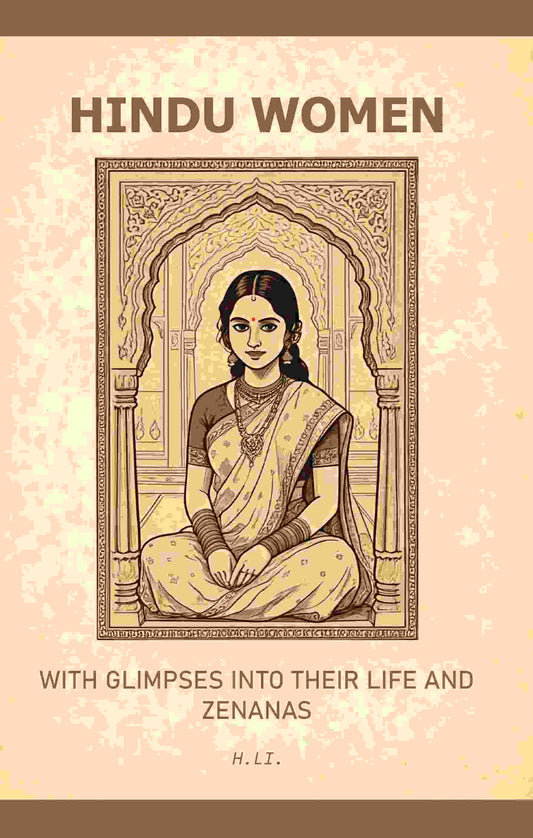 Hindu Women: With Glimpses into their Life and Zenanas - Gyan Books - Swadesiicart