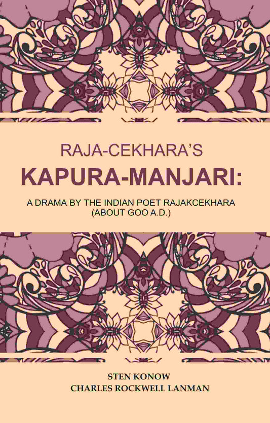 Raja-Cekhara’s Kapura-Manjari: A Drama by The Indian Poet Rajakcekhara (About goo A.D.) - Gyan Books - Swadesiicart