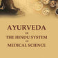 Ayurveda or the Hindu System of Medical Science - Gyan Books - Swadesiicart