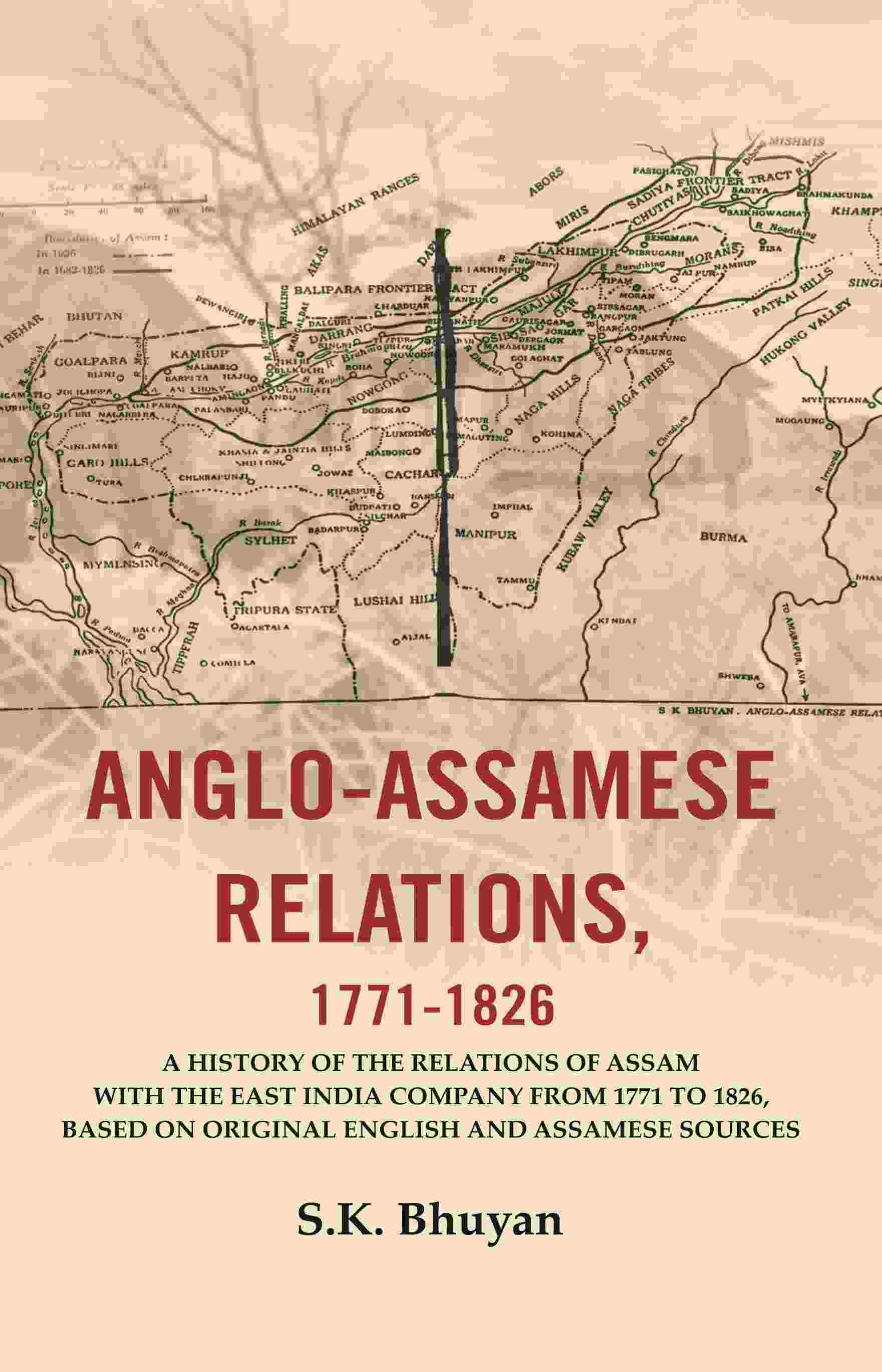 Anglo-Assamese Relations, 1771-: A History Of The Relations Of Assam With The East India Company 1826 - Gyan Books - Swadesiicart