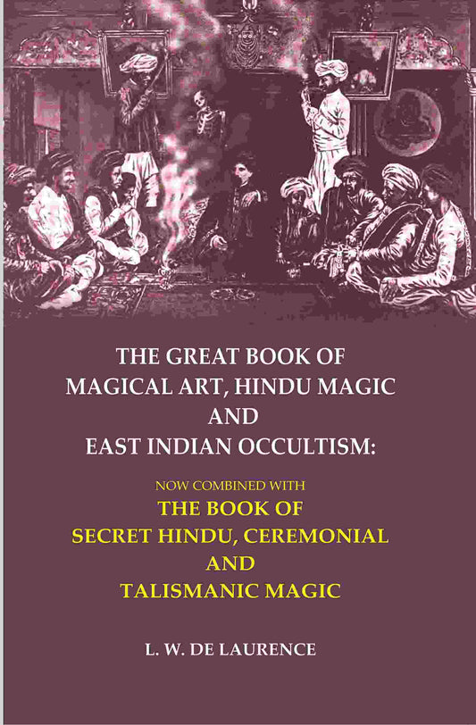 The Great Book Of Magical Art, Hindu Magic And East Indian Occultism: Now Combined With The Book Of Secret - Gyan Books - Swadesiicart