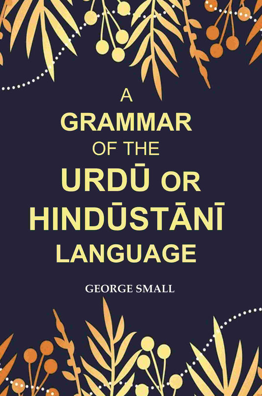 A Grammar of the Urdū Or Hindūstānī Language - Gyan Books - Swadesiicart