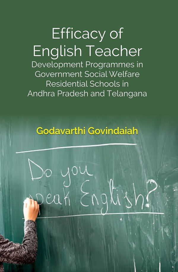 Efficacy of English Teacher: Development Programmes in Government Social Welfare Residential Schools in Andhra Pradesh and Telangana - Gyan Books - Swadesiicart