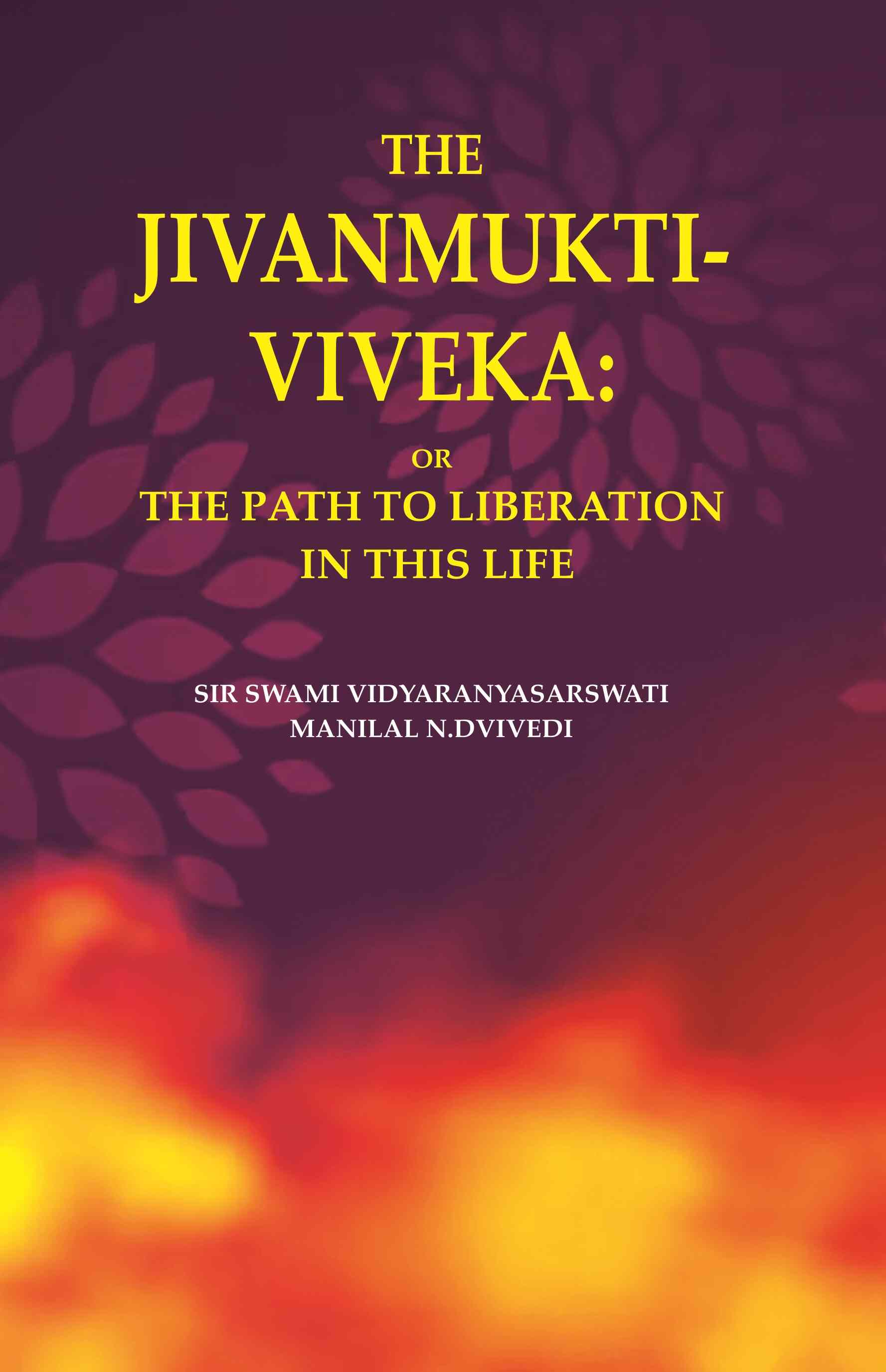 The Jivanmukti-Viveka: Or the Path to Liberation in This Life - Gyan Books - Swadesiicart
