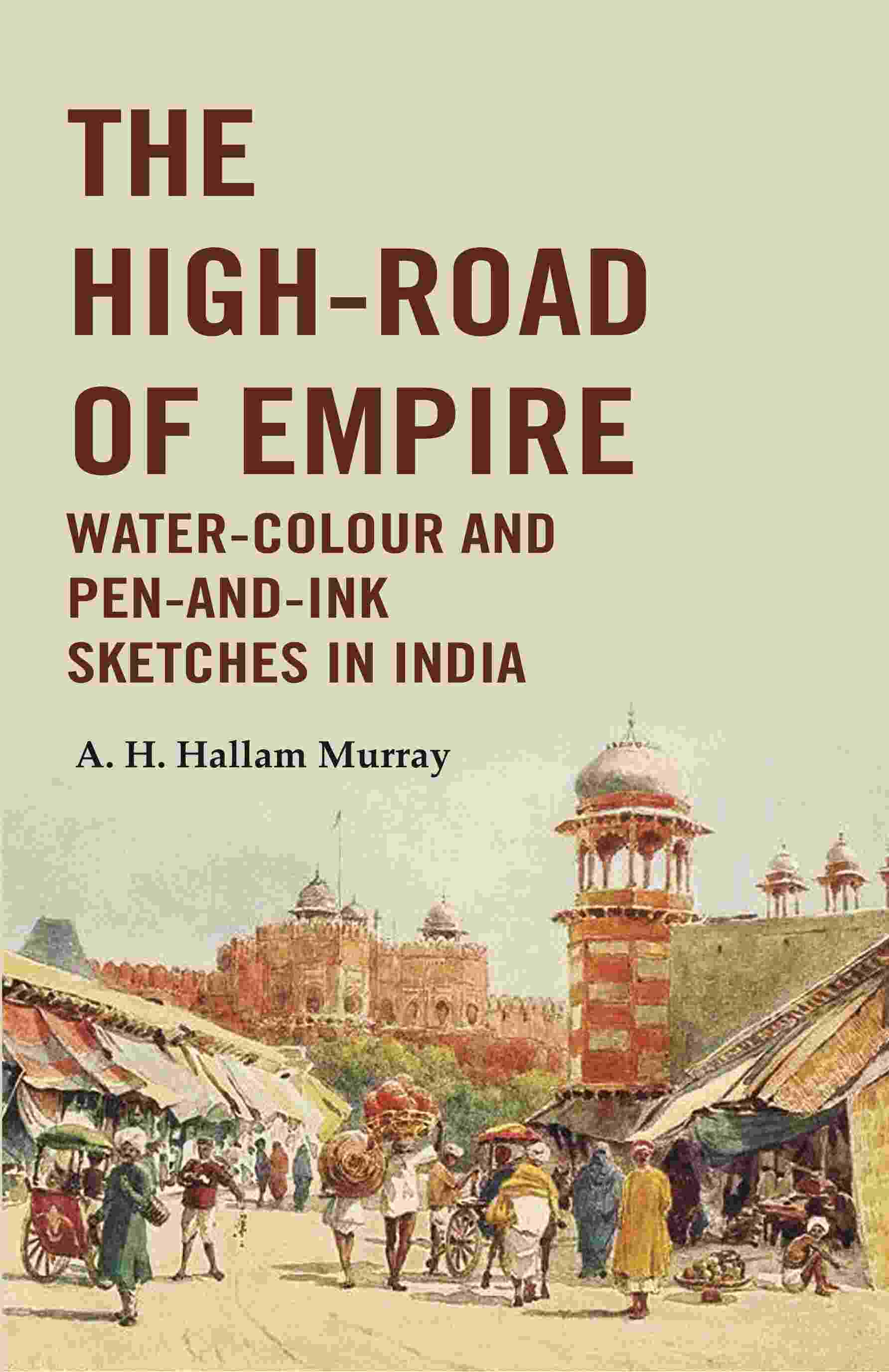 The High-Road of Empire Water-Colour and Pen-and-Ink Sketches in India - Gyan Books - Swadesiicart