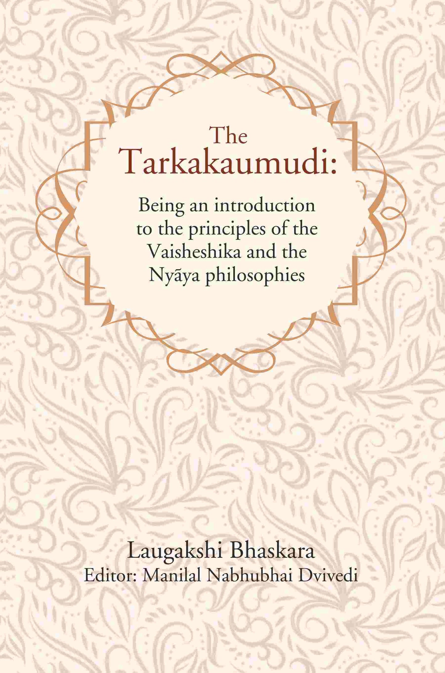 The Tarkakaumudi: Being an introduction to the principles of the Vaisheshika and the Nyāya philosophies - Gyan Books - Swadesiicart