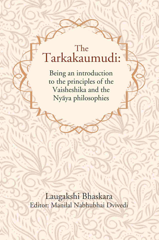 The Tarkakaumudi: Being an introduction to the principles of the Vaisheshika and the Nyāya philosophies - Gyan Books - Swadesiicart