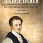 Bishop Heber: Poet and Chief Missionary to the East Second Lord Bishop of Calcutta, 1783-1826 - Gyan Books - Swadesiicart
