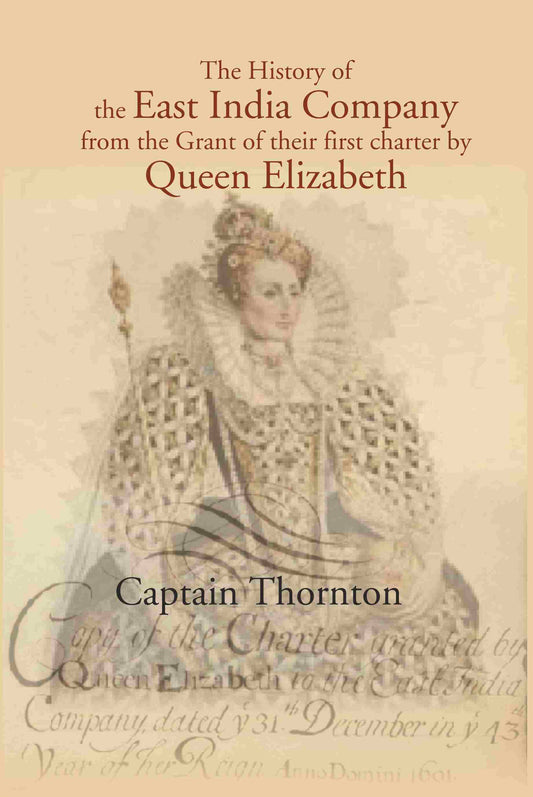 The History of the East India Company from the Grant of thier first charter by Queen Elizabeth - Gyan Books - Swadesiicart
