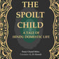 The Spoilt Child: A Tale of Hindu Domestic Life - Gyan Books - Swadesiicart
