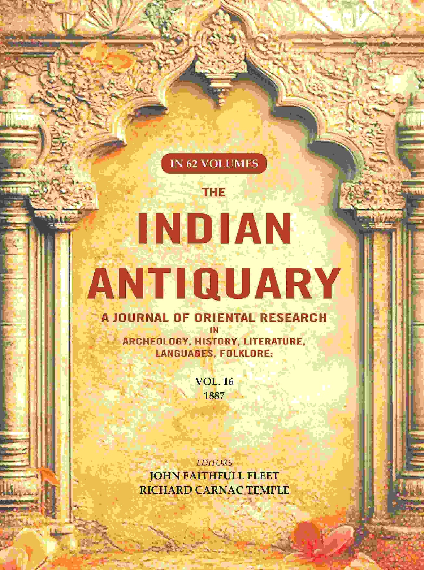 The Indian Antiquary a Journal of Oriental Research in Archeology, History, Literature, Languages, Folklore: Vol. XVI. 1887 16th - Gyan Books - Swadesiicart