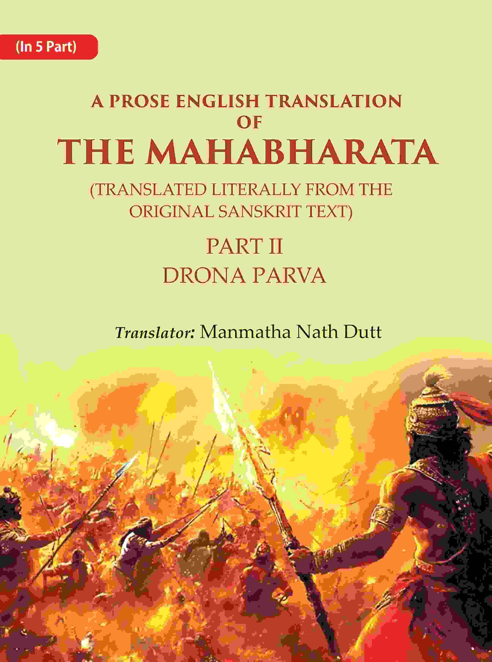 A Prose English Translation of The Mahabharata (Translated Literally From the original Sanskrit Text): Drona Parva 2nd - Gyan Books