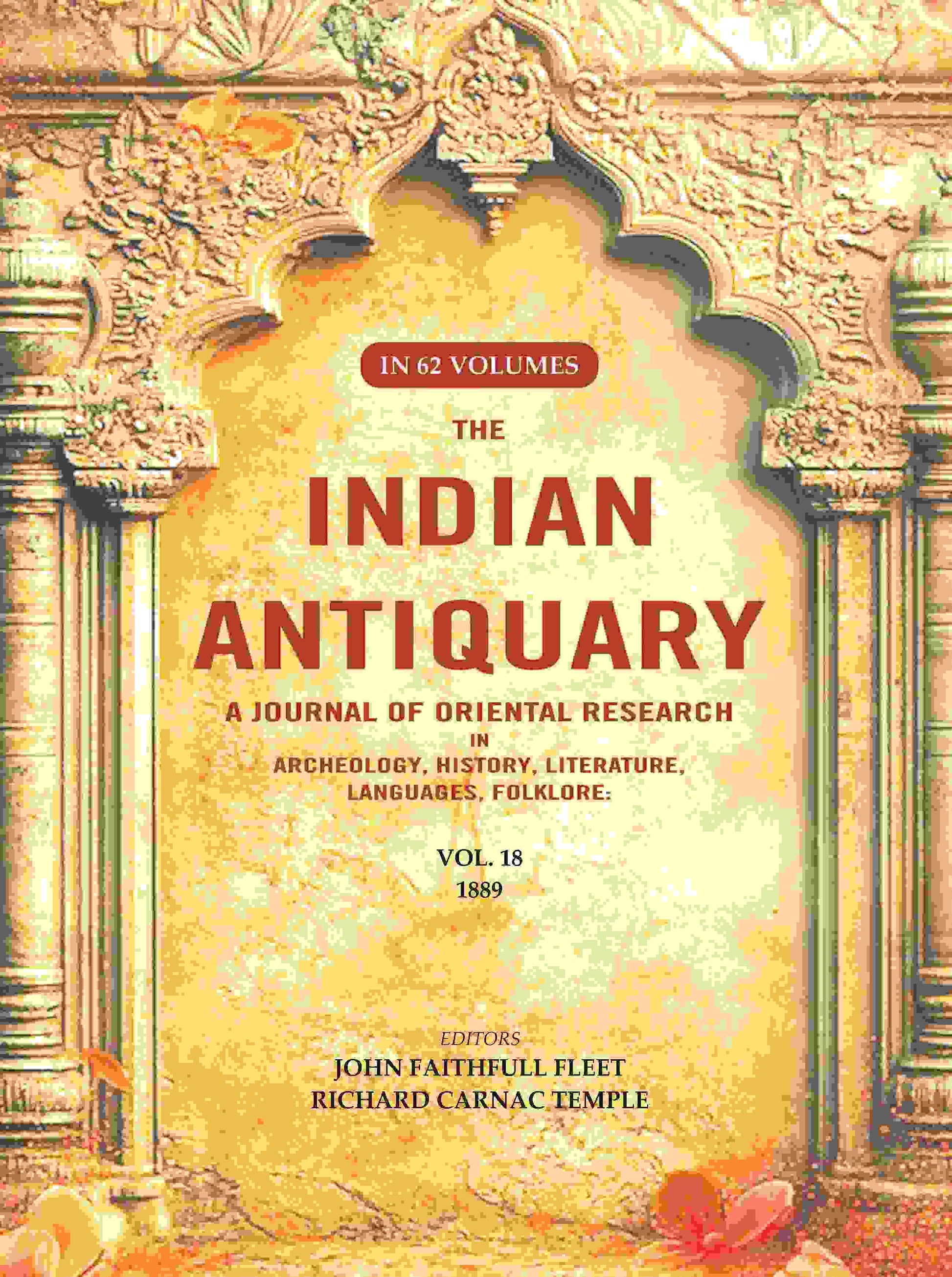 The Indian Antiquary a Journal of Oriental Research in Archeology, History, Literature, Languages, Folklore: Vol. XVIII. 1889 18th - Gyan Books - Swadesiicart