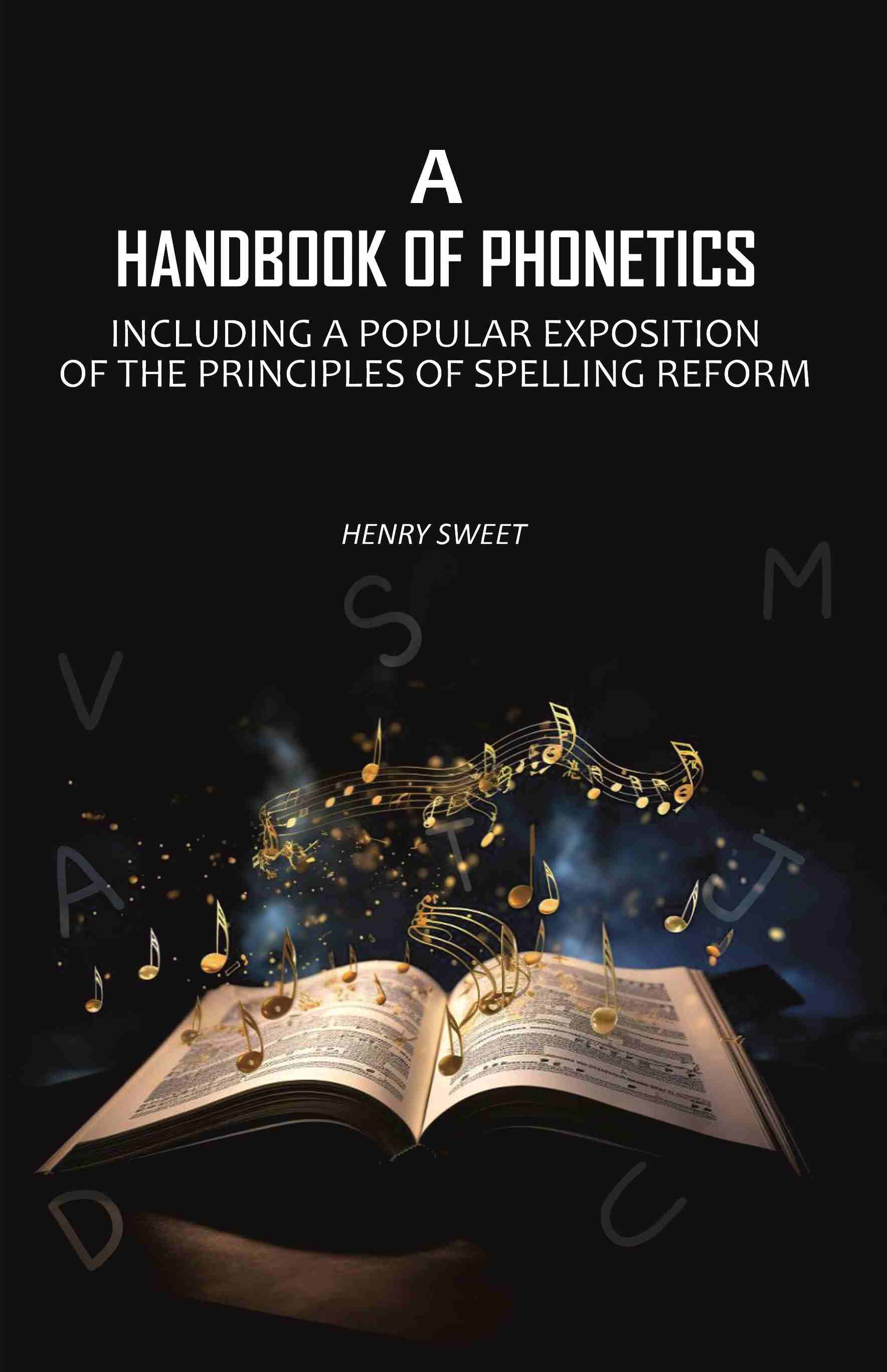 A Handbook of Phonetics: Including a Popular Exposition of The Principles of Spelling Reform - Gyan Books - Swadesiicart