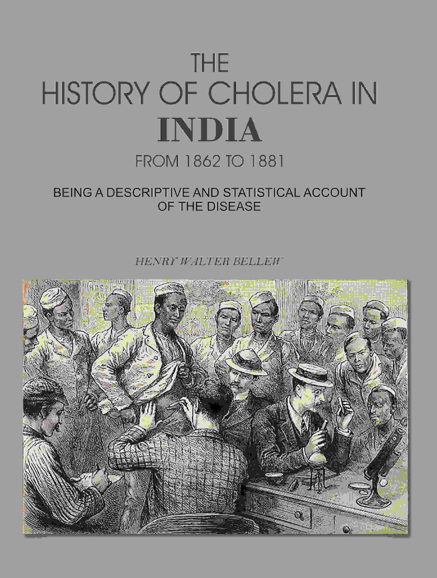 The History of Cholera in India From 1862 to 1881: Being A Descriptive And Statistical Account Of The Disease - Gyan Books - Swadesiicart