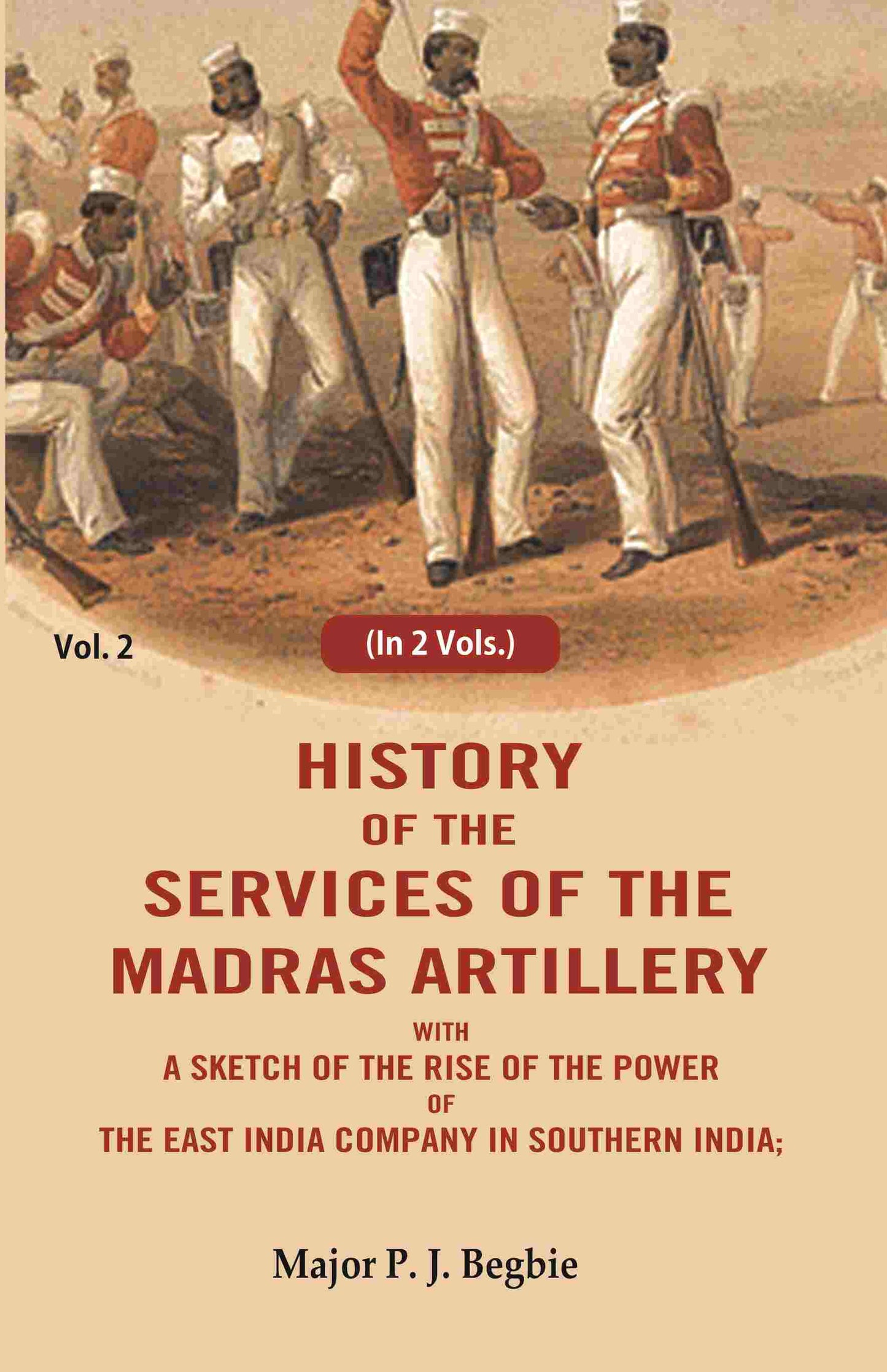 History of the services of the Madras artillery: With a Sketch of the Rise of the Power of the East India Company in Southern India, 2nd - Gyan Books - Swadesiicart