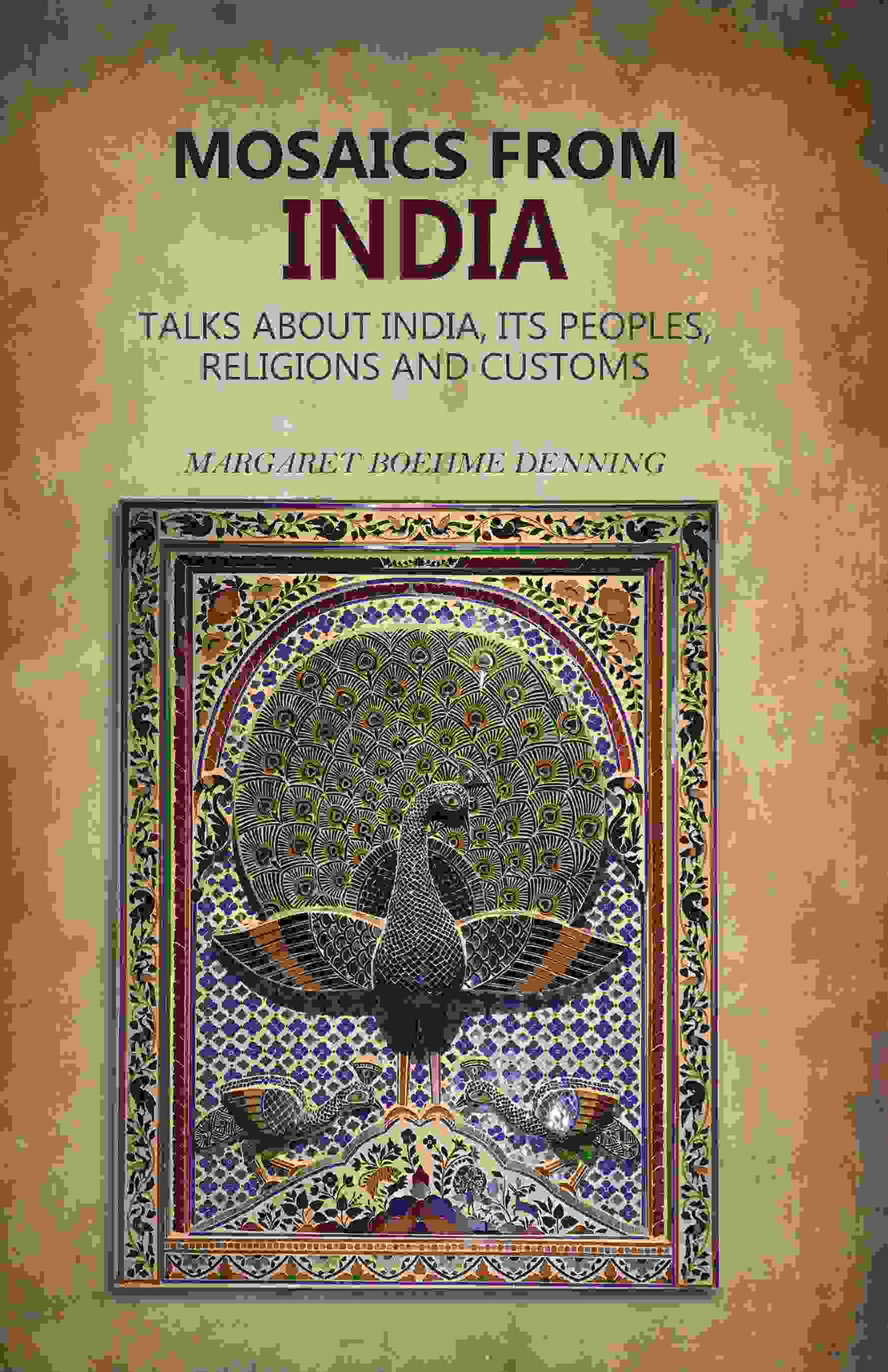 Mosaics From India: Talks About India, Its Peoples, Religions And Customs - Gyan Books - Swadesiicart