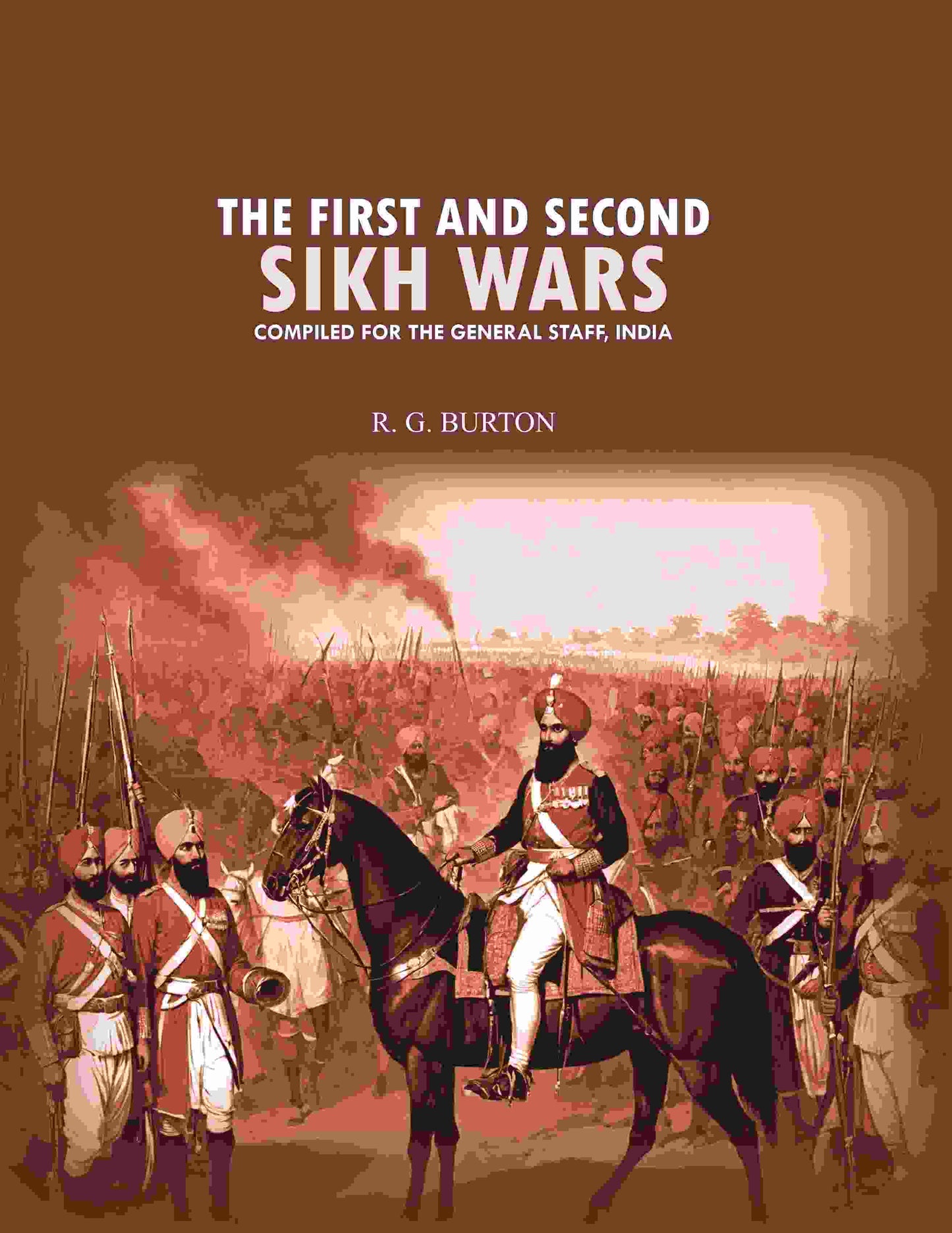 The first and second Sikh wars: compiled for the General Staff, India - Gyan Books - Swadesiicart