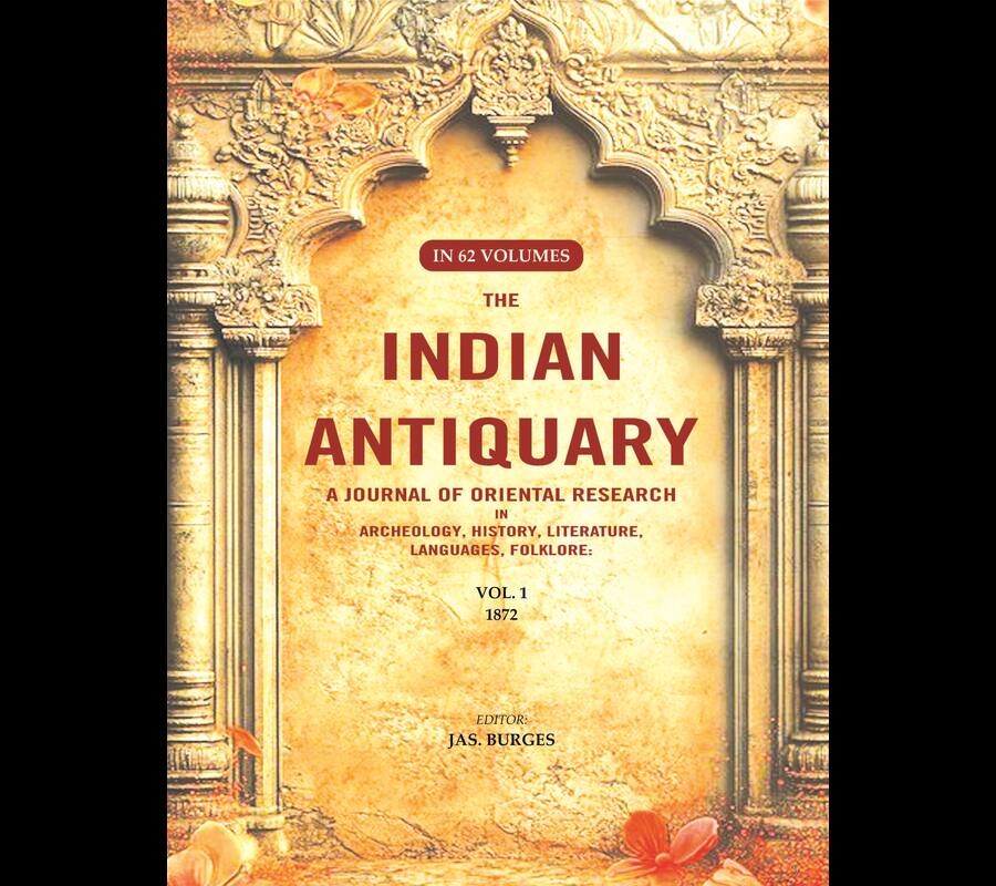 The Indian Antiquary a Journal of Oriental Research in Archeology, History, Literature, Languages, Folklore: Vol. I. 1872 1st - Gyan Books - Swadesiicart