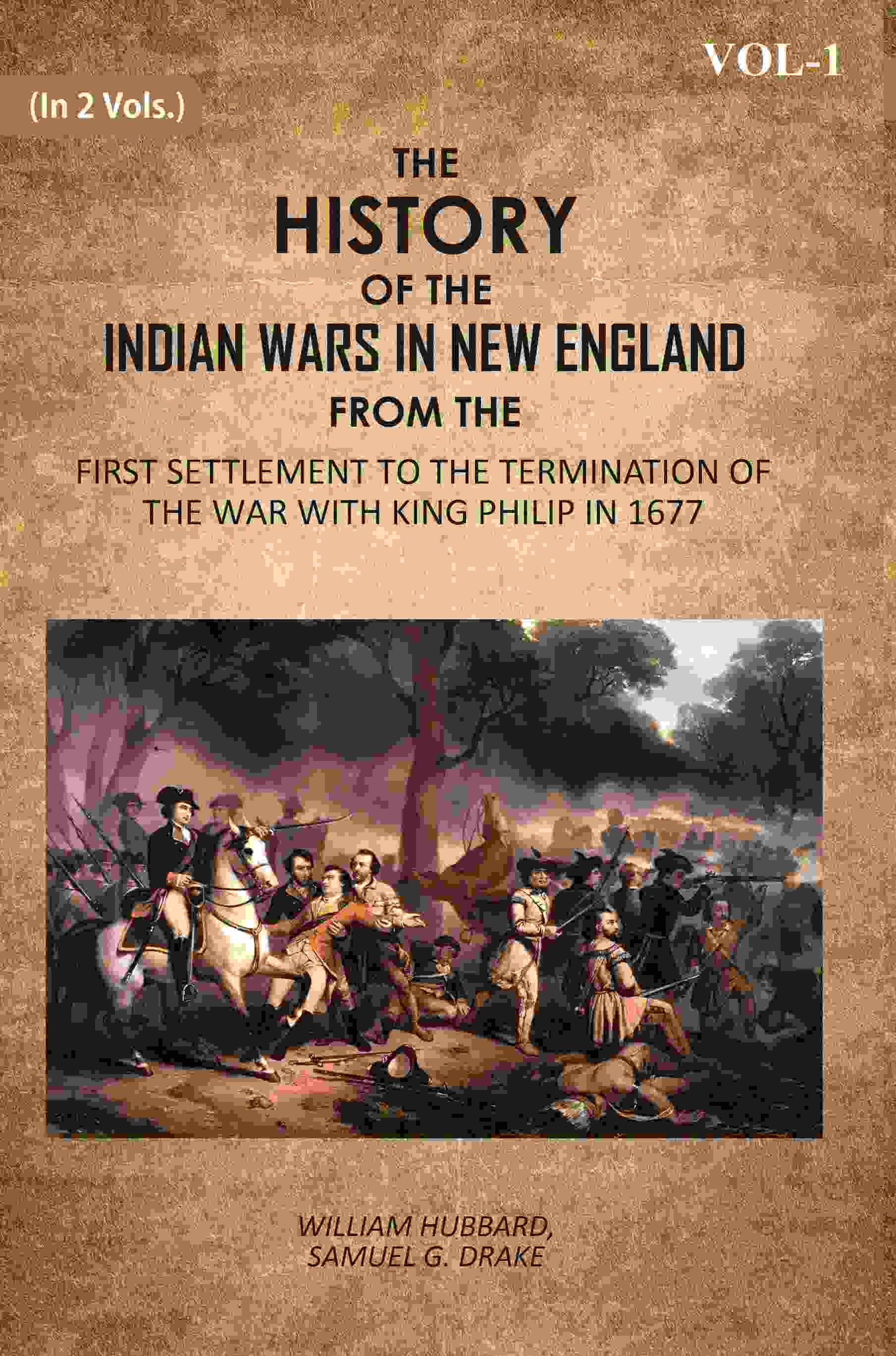The History Of The Indian Wars In New England: From The First Settlement To The Termination Of The War With King Philip In 1677 1st - Gyan Books - Swadesiicart