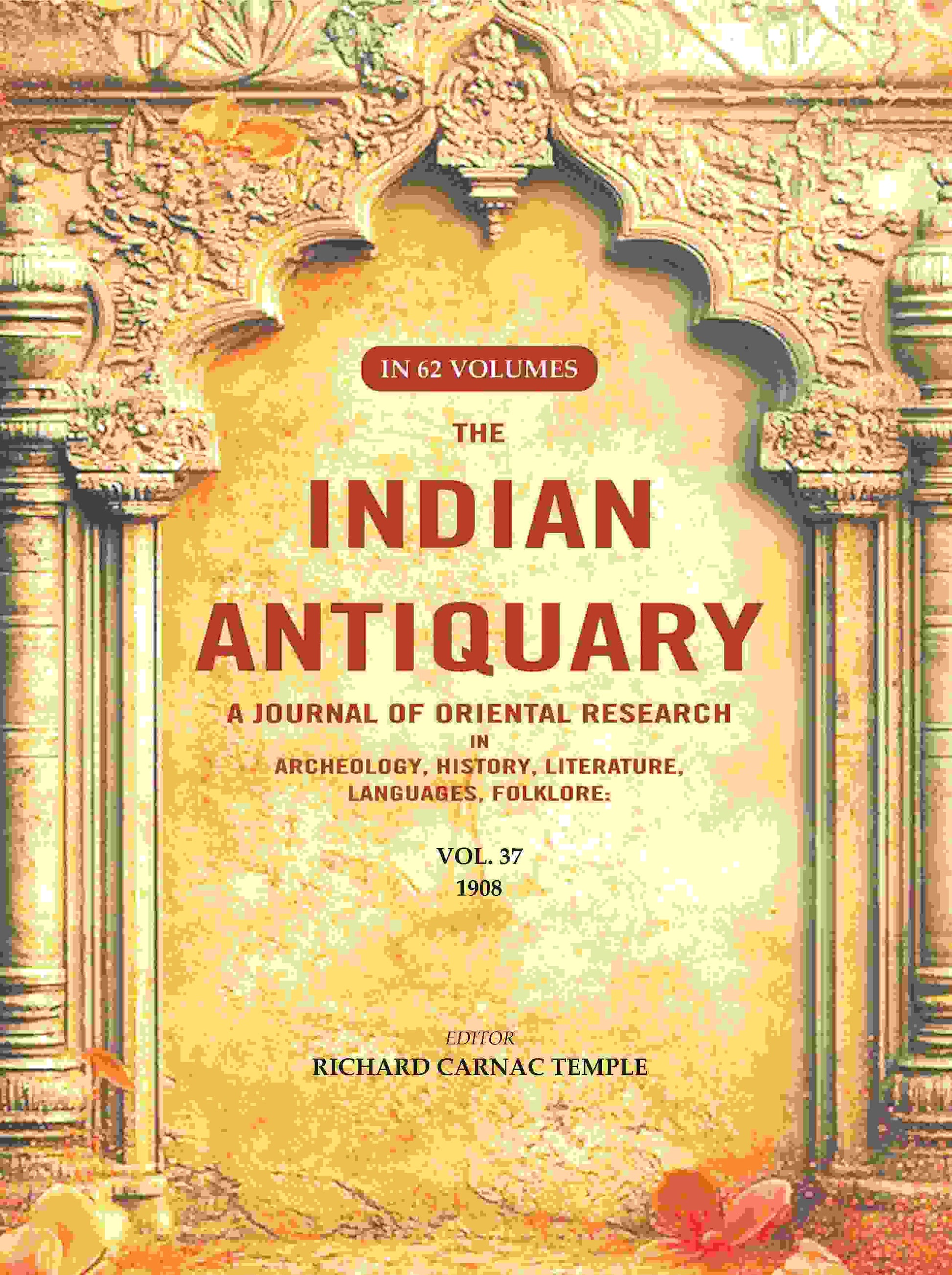 The Indian Antiquary a Journal of Oriental Research in Archeology, History, Literature, Languages, Folklore: Vol. XXXVII. 1908 37th - Gyan Books - Swadesiicart