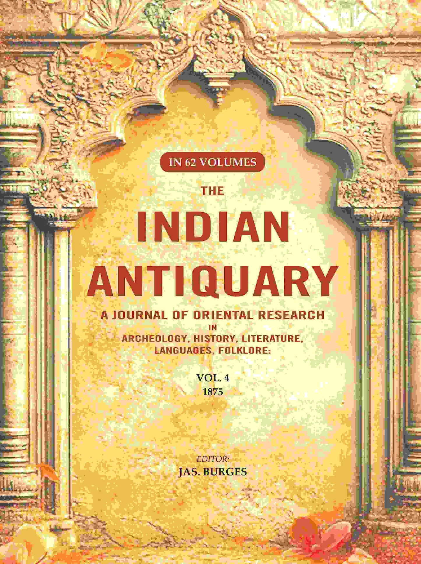 The Indian Antiquary a Journal of Oriental Research in Archeology, History, Literature, Languages, Folklore: Vol. IV. 1875 4th - Gyan Books - Swadesiicart