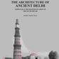 The Architecture of Ancient Delhi: Especially the Buildings Around the Kutb Minar - Gyan Books - Swadesiicart