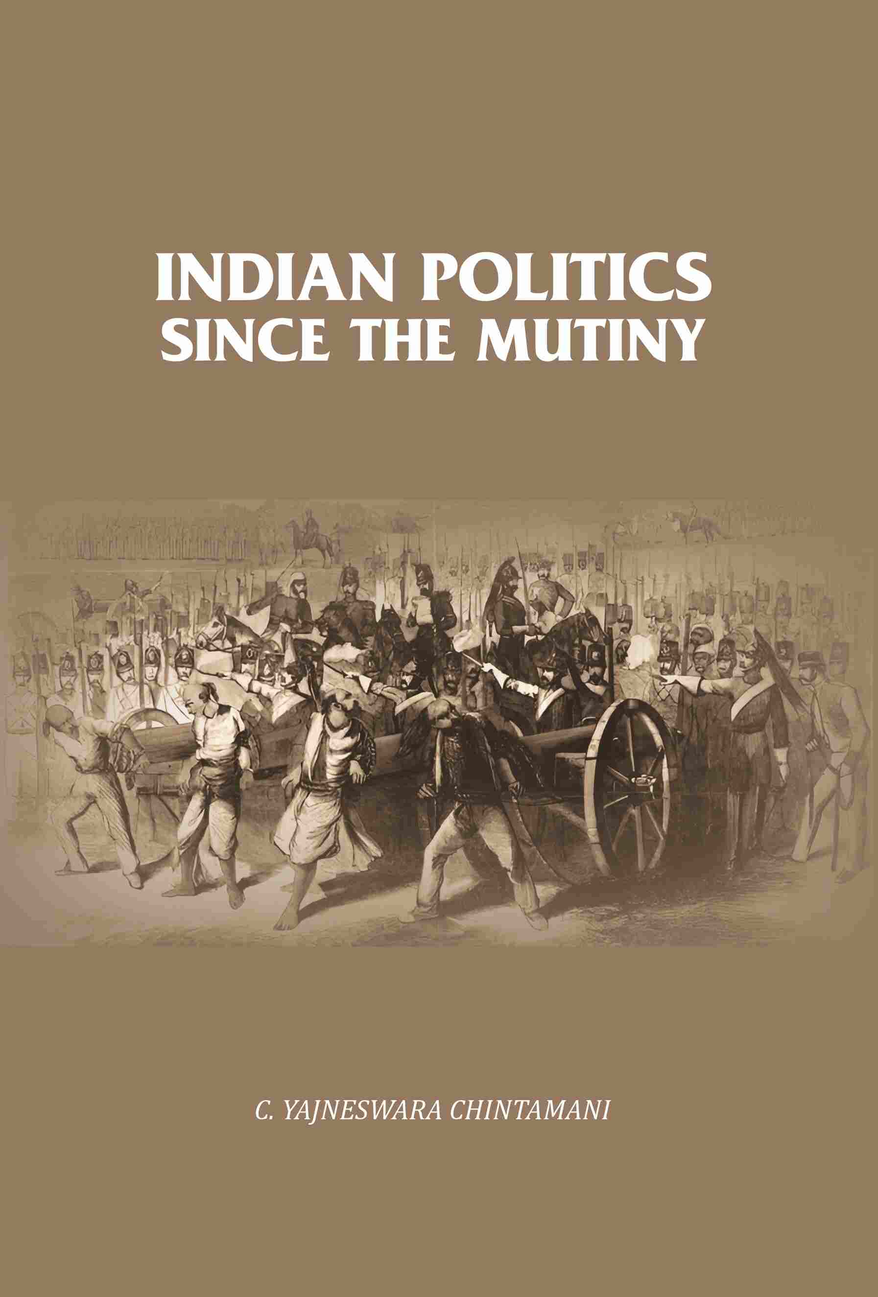 Indian Politics Since the Mutiny - Gyan Books - Swadesiicart