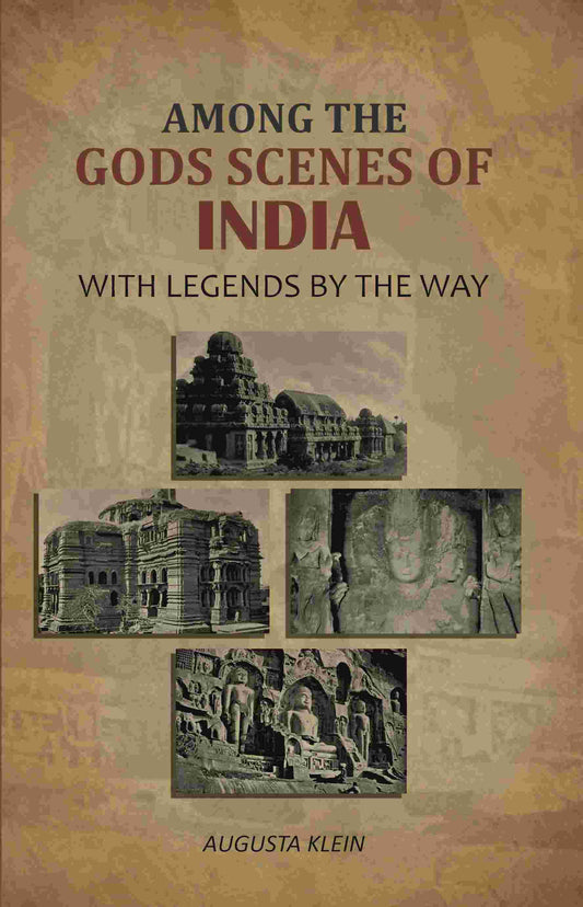 Among the Gods Scenes of India: With Legends By The Way - Gyan Books - Swadesiicart
