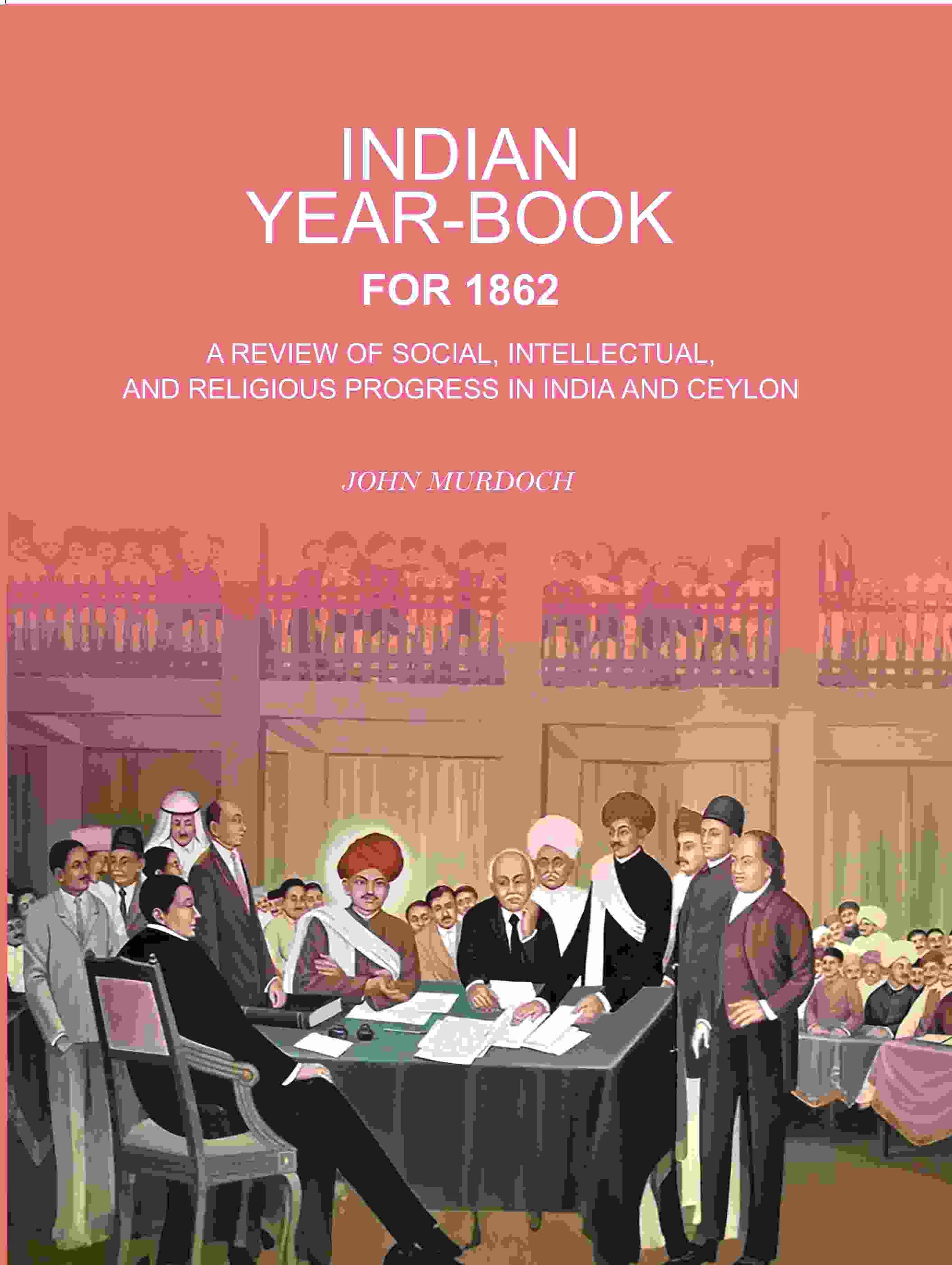 Indian Year-Book For 1862: A Review of Social, Intellectual, And Religious Progress In India And Ceylon - Gyan Books - Swadesiicart