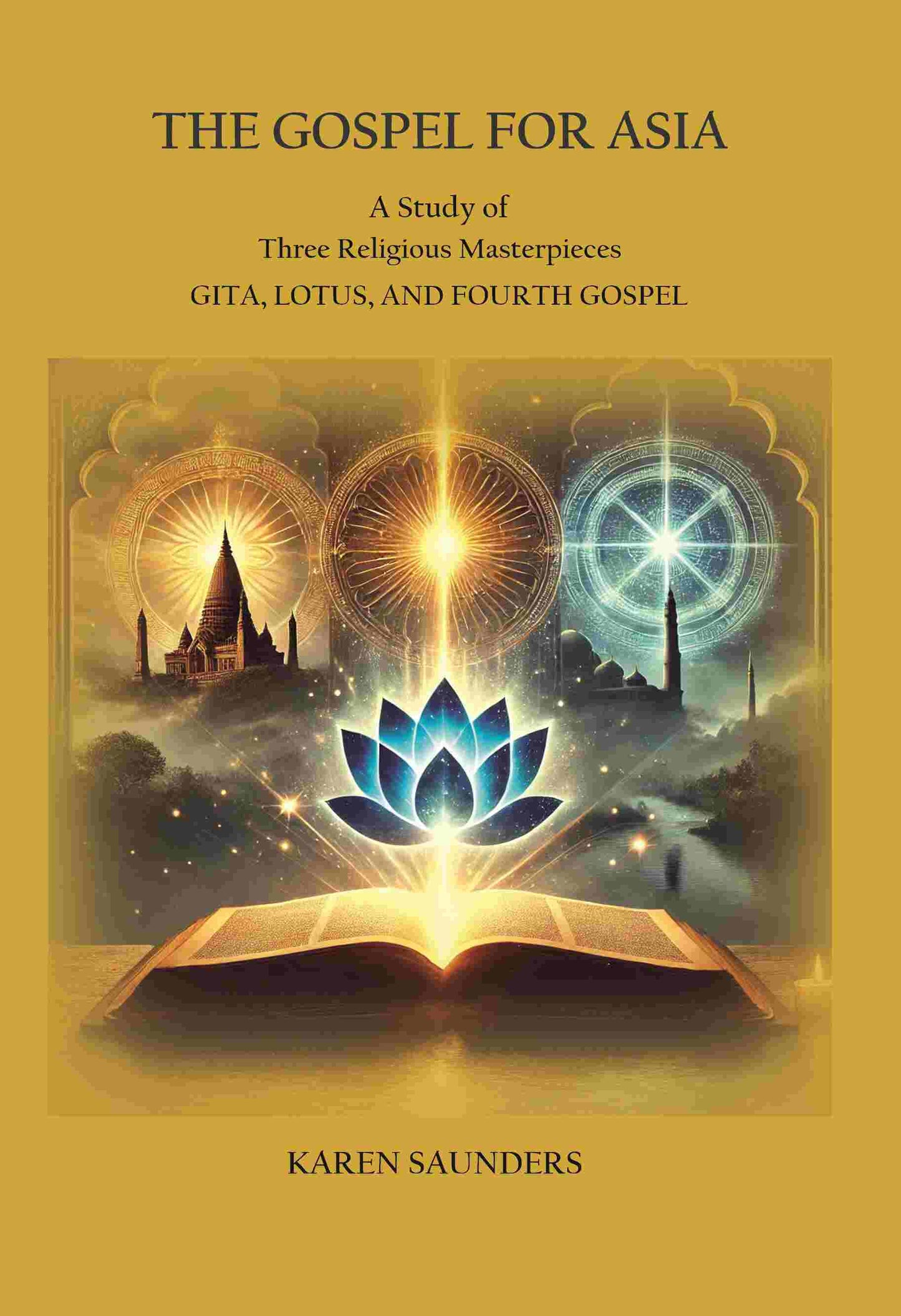 The Gospel for Asia: A Study of three Religious Masterpieces: Gita, Lotus, and Fourth Gospel - Gyan Books - Swadesiicart