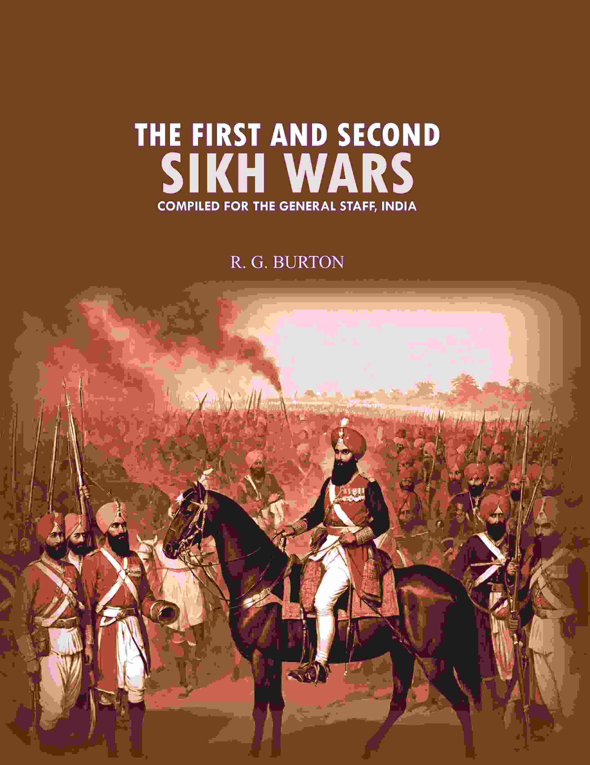 The first and second Sikh wars: compiled for the General Staff, India - Gyan Books - Swadesiicart