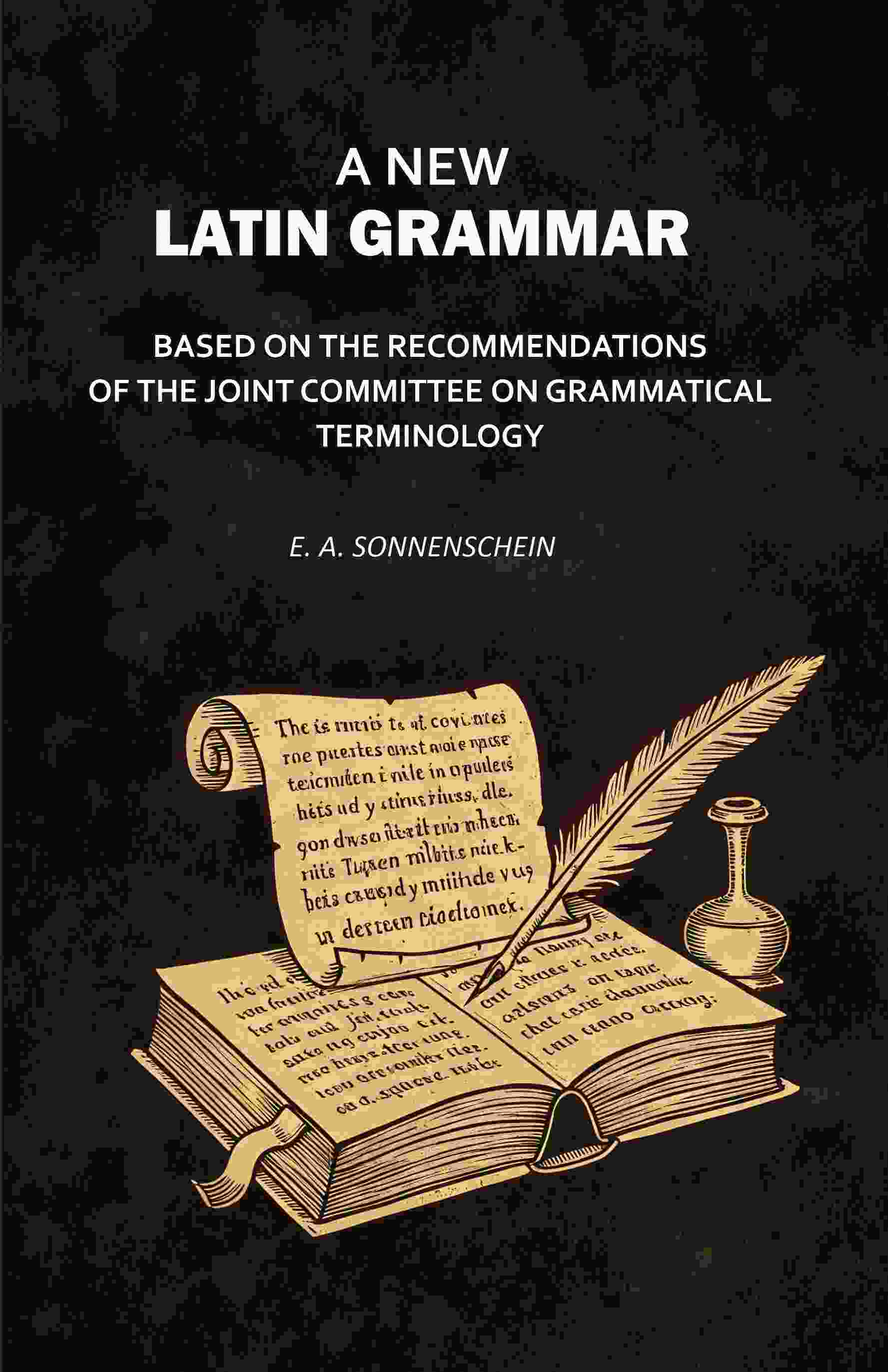 A New Latin Grammar: Based on the Recommendations of the Joint Committee on Grammatical Terminology - Gyan Books - Swadesiicart