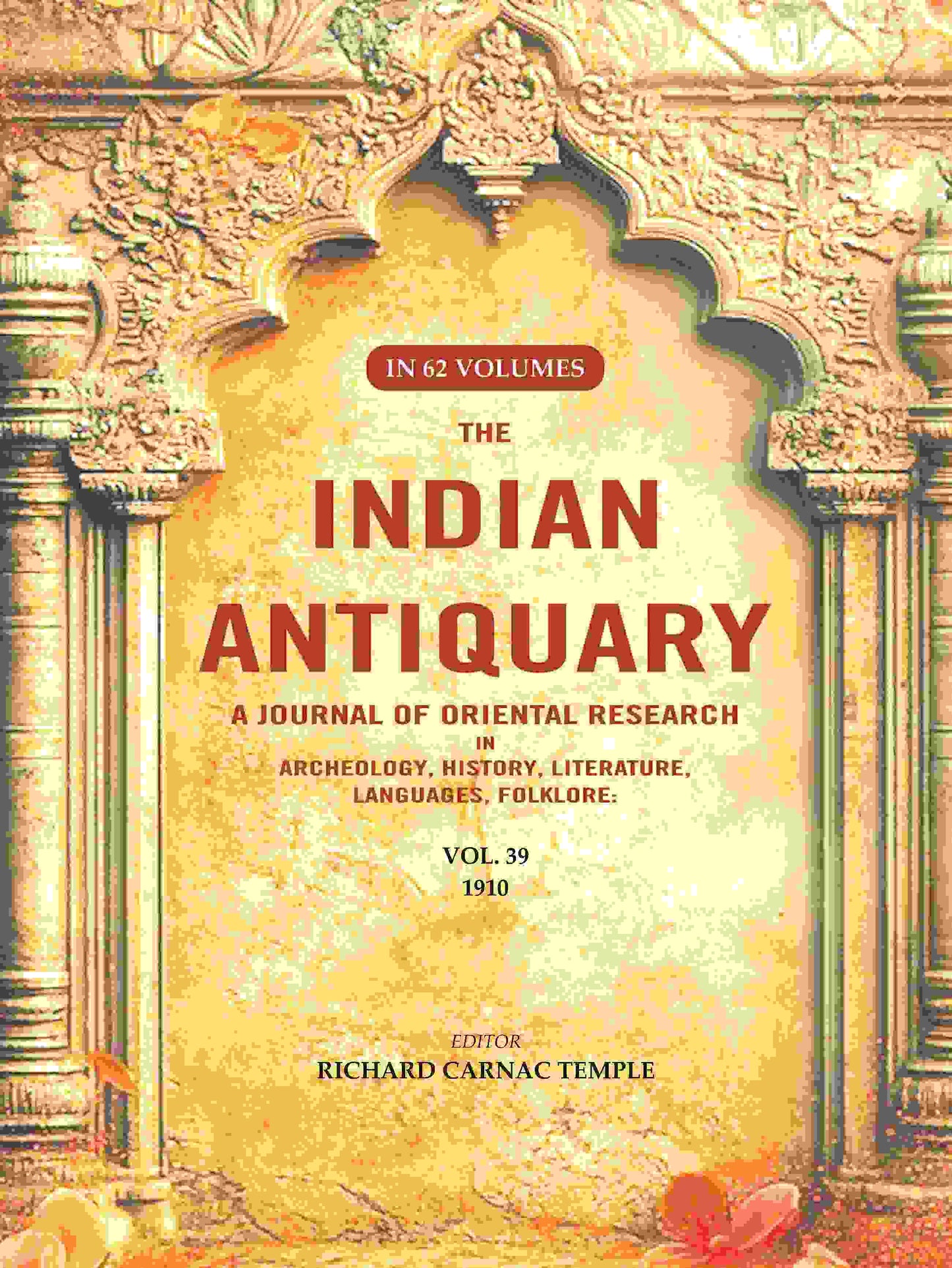 The Indian Antiquary a Journal of Oriental Research in Archeology, History, Literature, Languages, Folklore: Vol. XXXIX. 1910 39th - Gyan Books - Swadesiicart