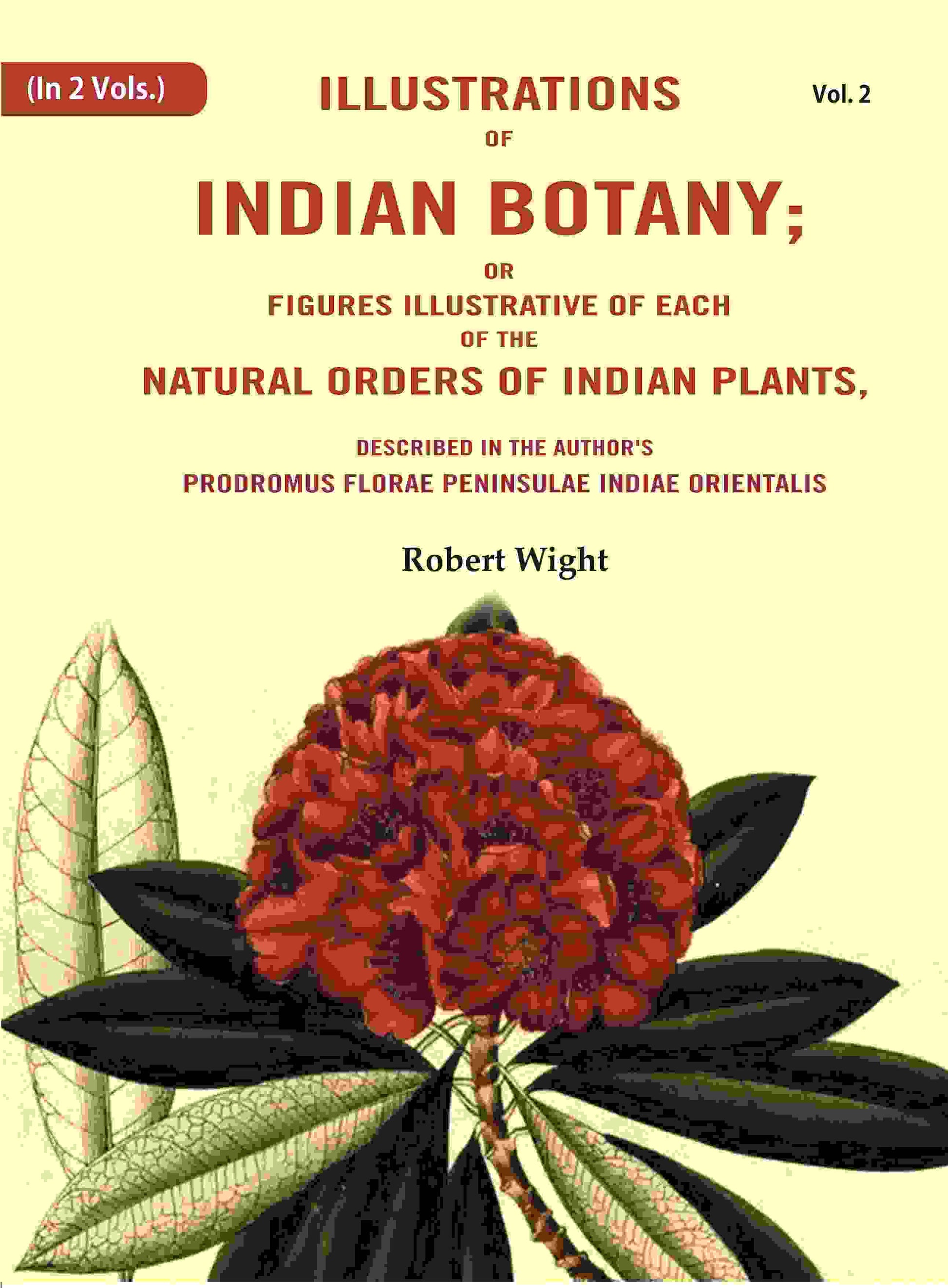 Illustrations Of Indian Botany; Or Figures Illustrative Of Each Of The Natural Orders Of Indian Plants: - Gyan Books - Swadesiicart