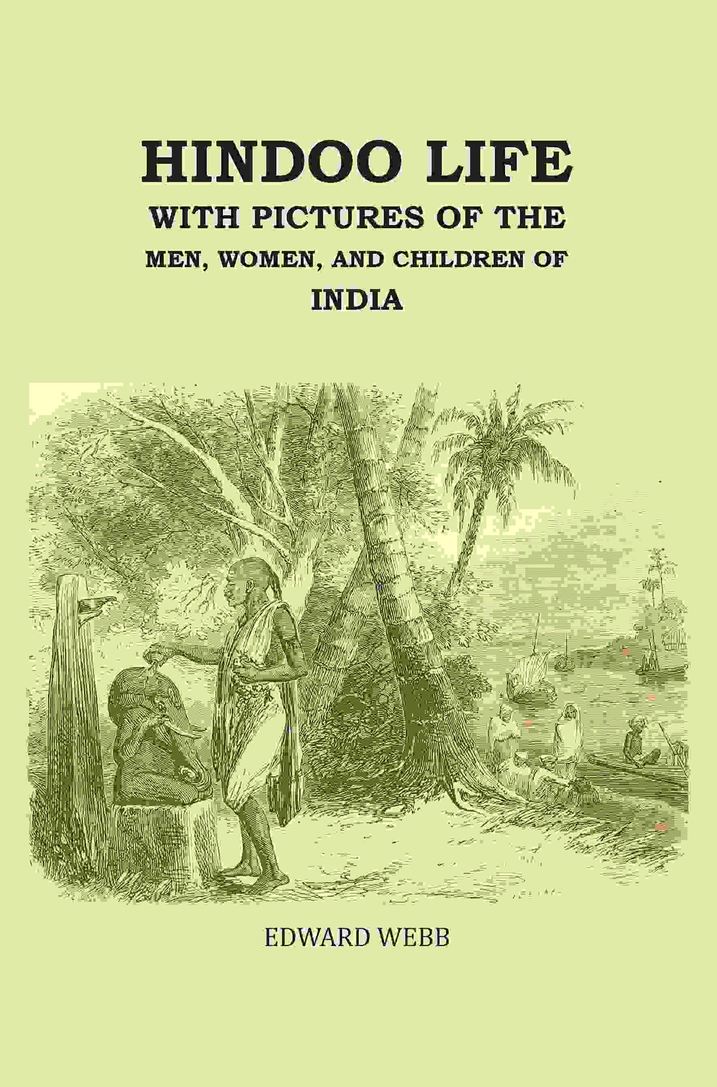 Hindoo Life: With Pictures of the Men, Women, and Children of India - Gyan Books - Swadesiicart