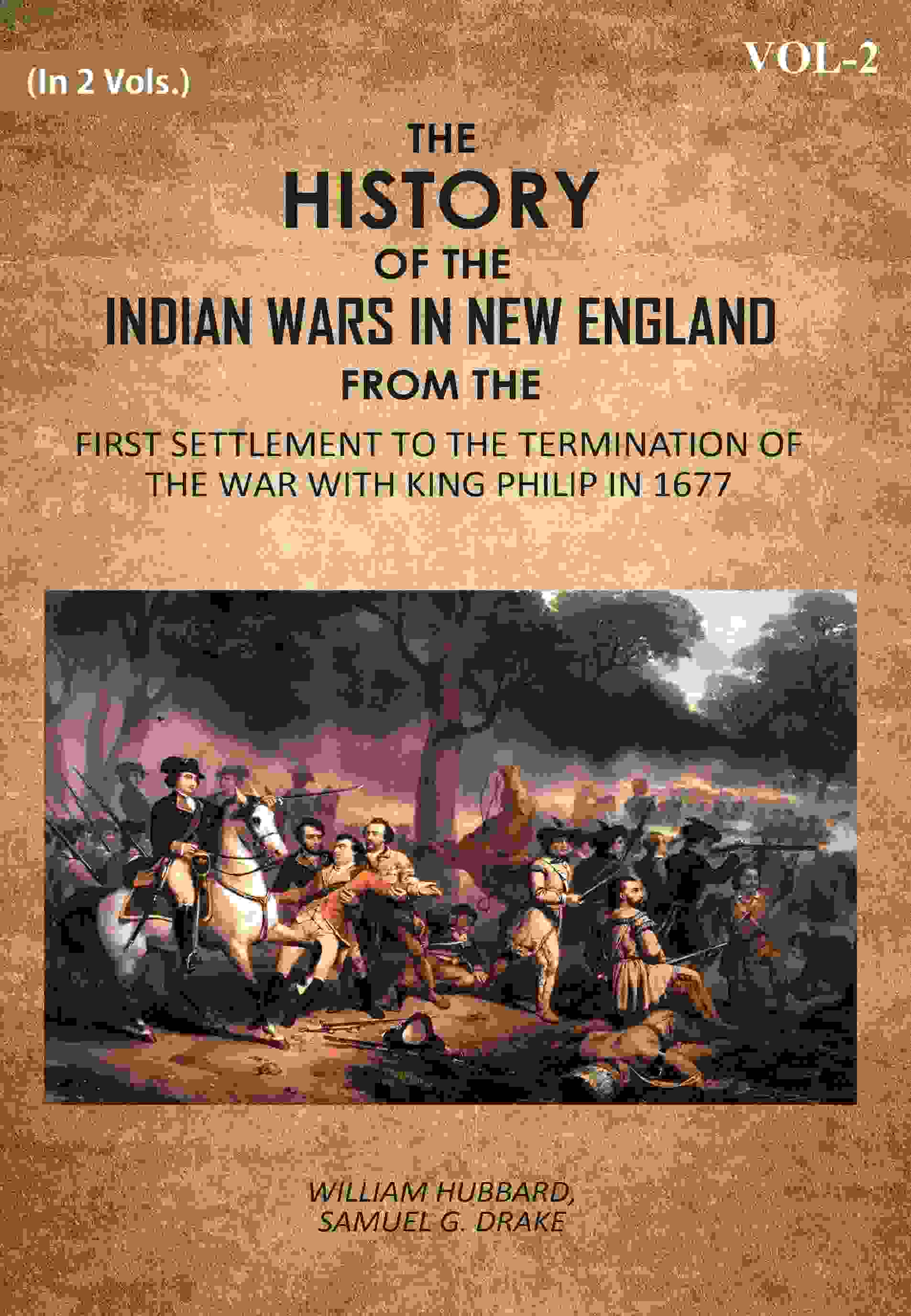 The History Of The Indian Wars In New England: From The First Settlement To The Termination Of The War With King Philip In 1677 2nd - Gyan Books - Swadesiicart