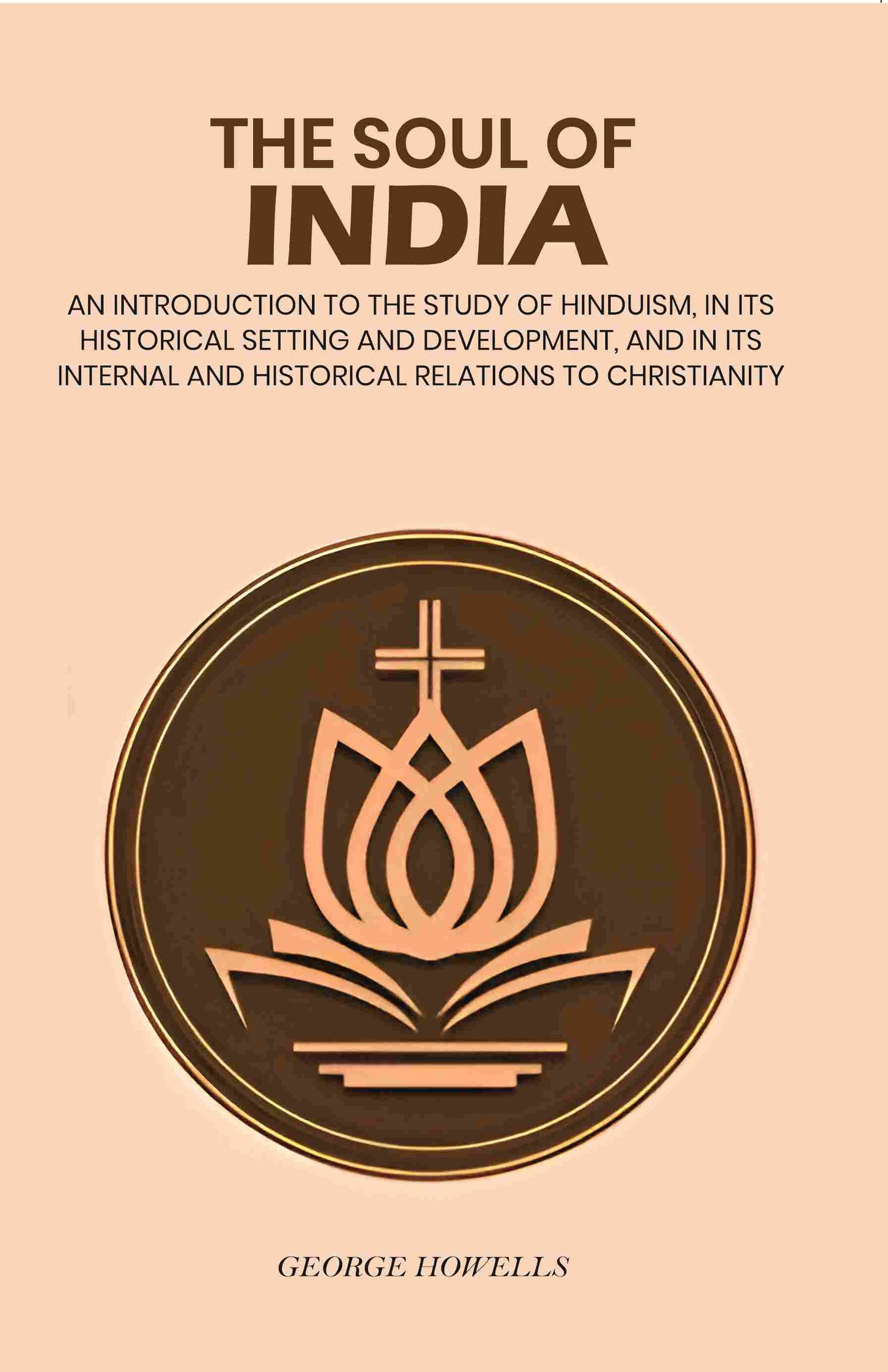 The Soul Of India: An Introduction To The Study Of Hinduism, In Its Historical Setting And Development, And - Gyan Books - Swadesiicart