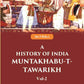 A History of India Muntakhabu-T-Tawarikh 2nd - Gyan Books - Swadesiicart