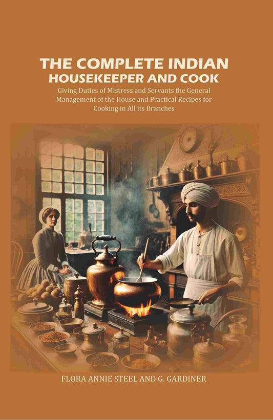The Complete Indian Housekeeper And Cook: Giving Duties Of Mistress And Servants The General Management - Gyan Books - Swadesiicart