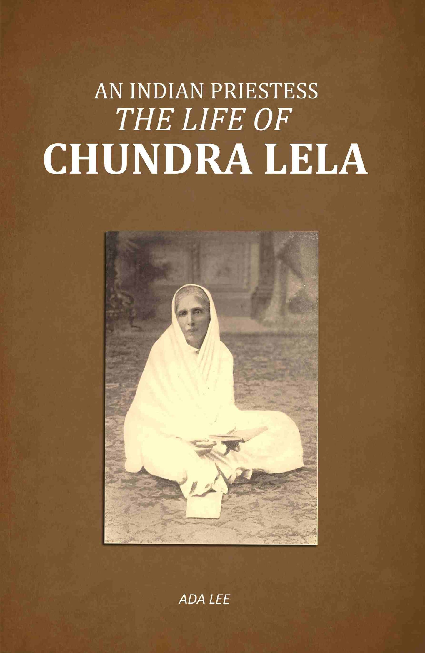 An Indian Priestess: The Life of Chundra Lela - Gyan Books - Swadesiicart