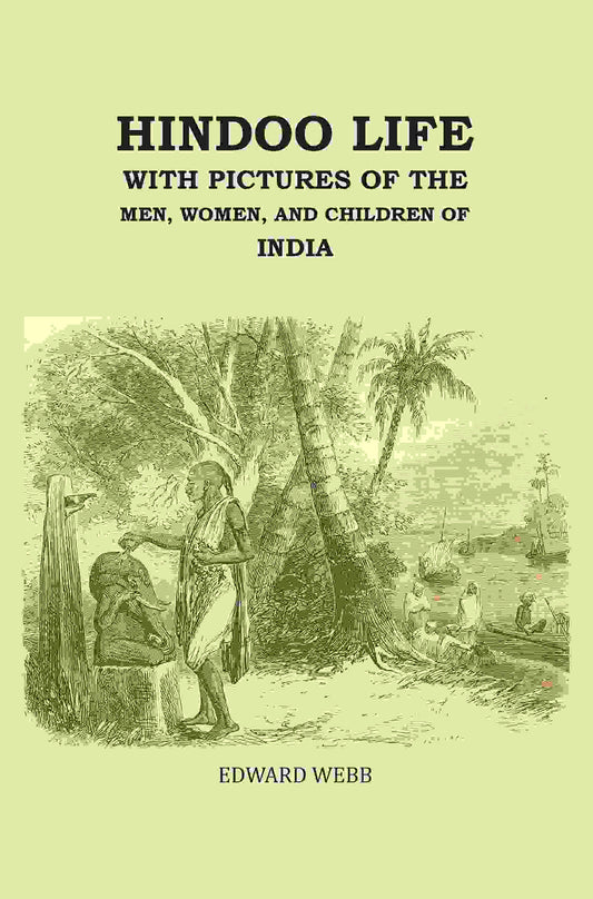 Hindoo Life: With Pictures of the Men, Women, and Children of India - Gyan Books - Swadesiicart