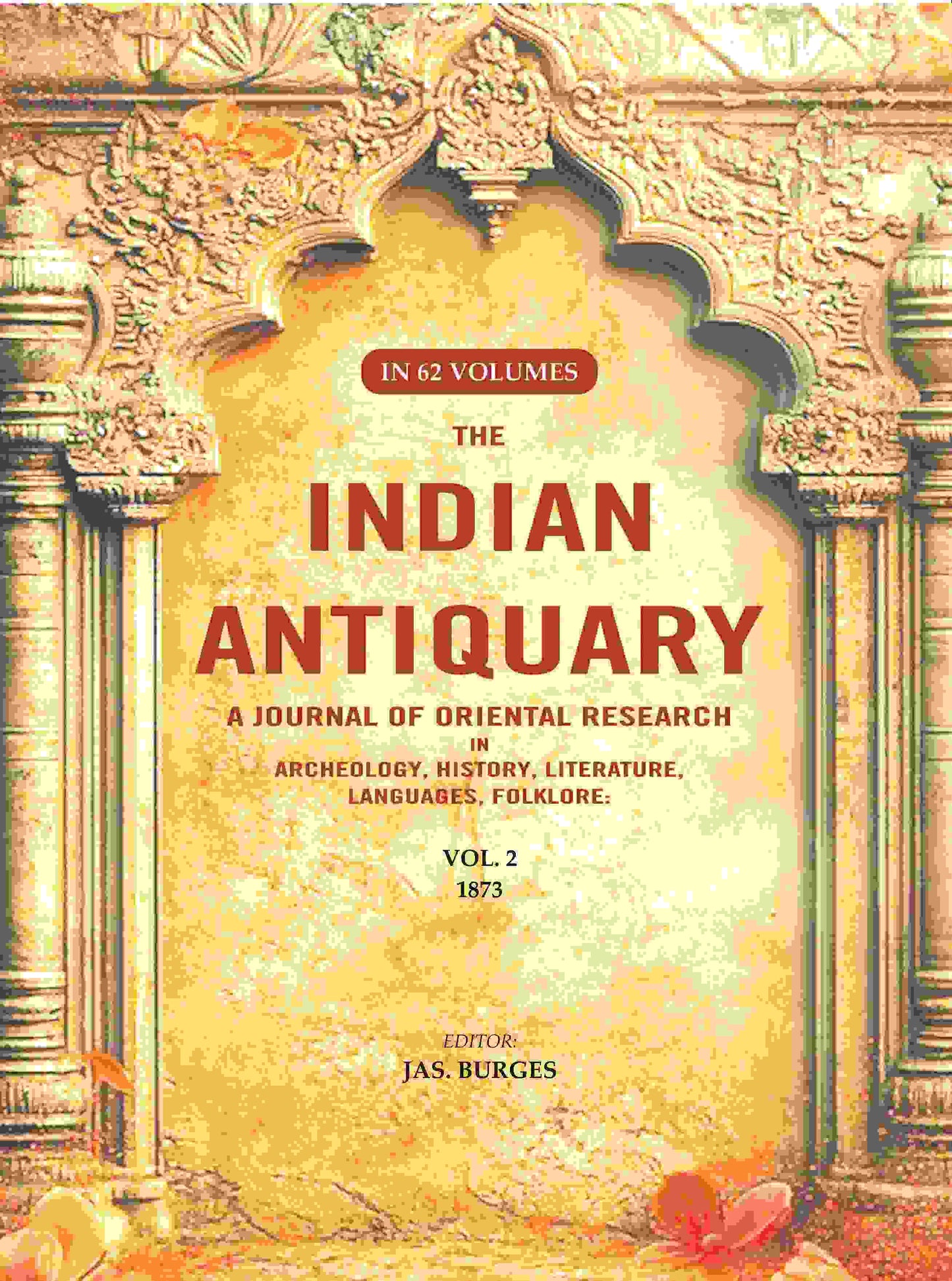 The Indian Antiquary a Journal of Oriental Research in Archeology, History, Literature, Languages, Folklore: Vol. II. 1873 2nd - Gyan Books - Swadesiicart