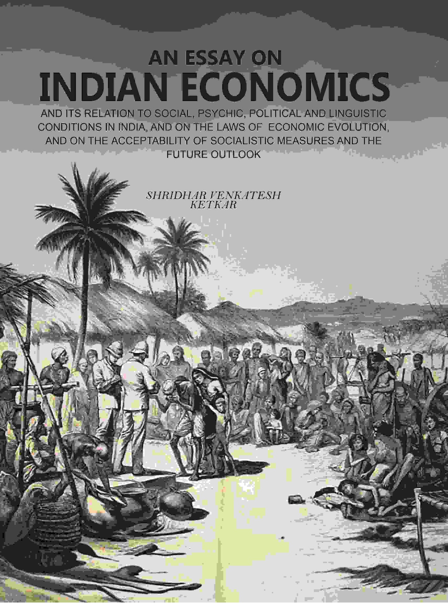An Essay On Indian Economics: And Its Relation To Social, Psychic, Political And Linguistic Conditions vol - Gyan Books - Swadesiicart