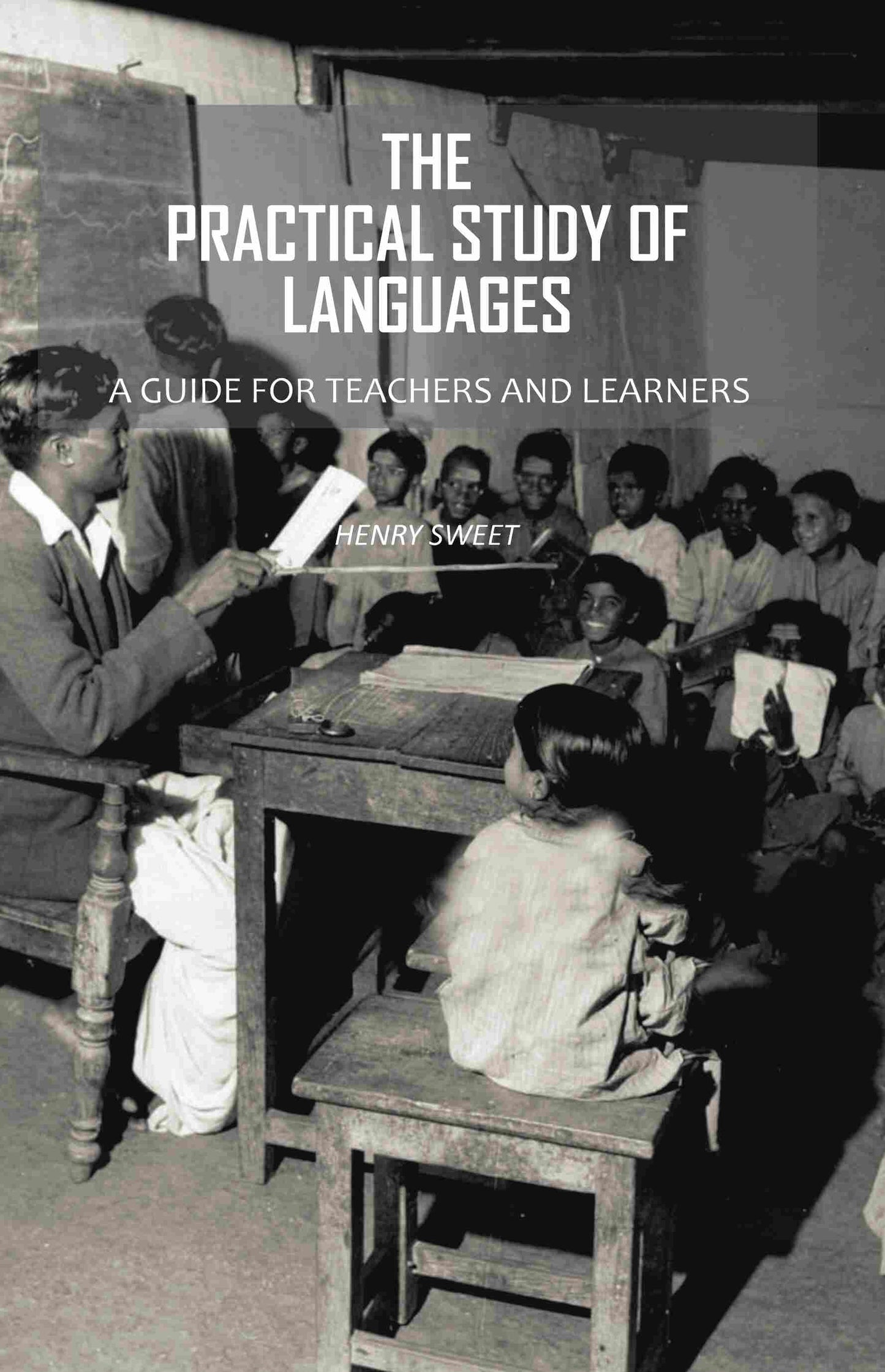 The Practical Study of Languages: A Guide for Teachers and Learners - Gyan Books - Swadesiicart