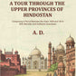 A Tour Through the Upper Provinces of Hindostan: Comprising A Period Between the Years 1804 and 1814- With Remarks And Authentic Anecdotes - Gyan Books