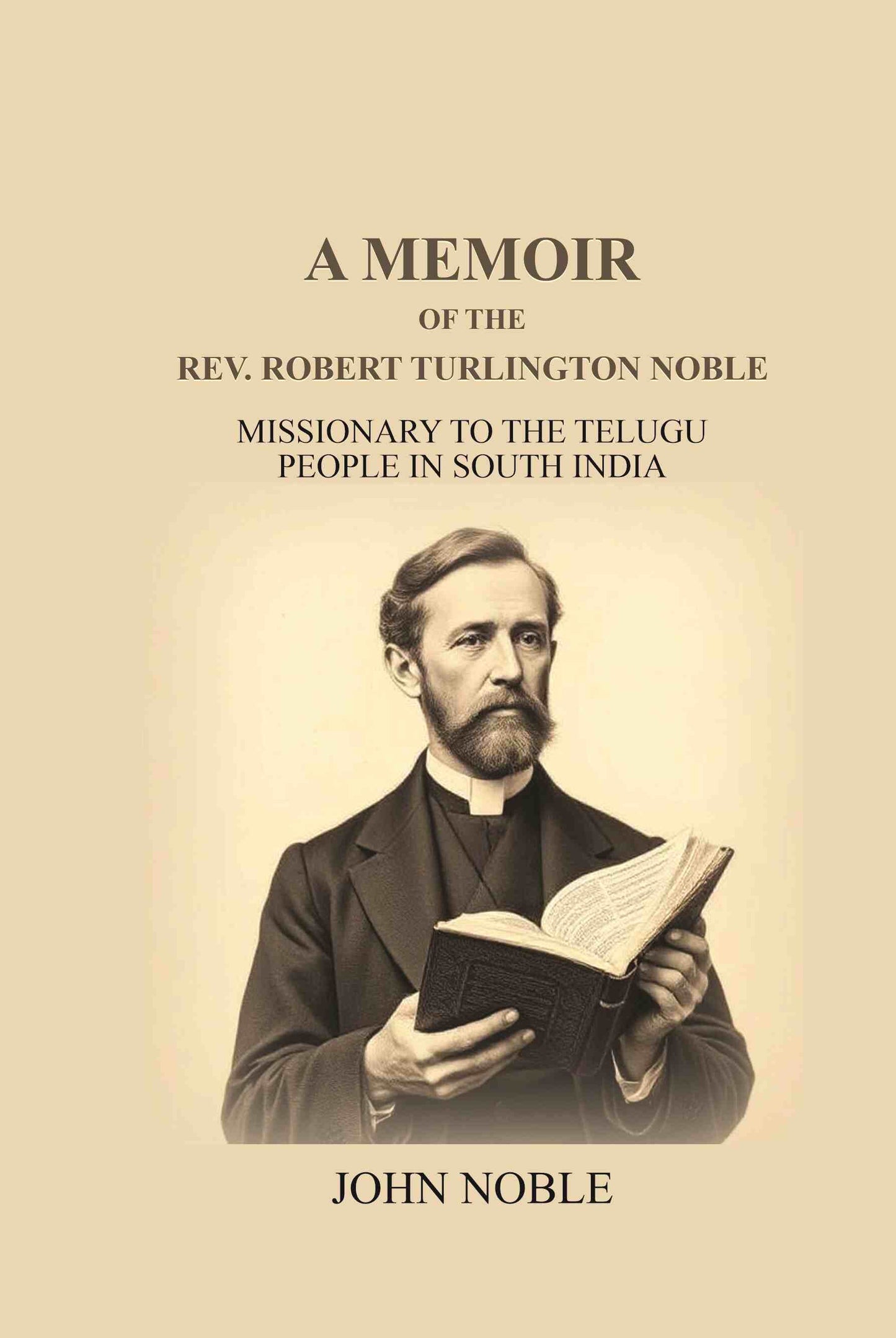 A Memoir Of The Rev. Robert Turlington Noble: Missionary to the Telugu people in South India - Gyan Books - Swadesiicart