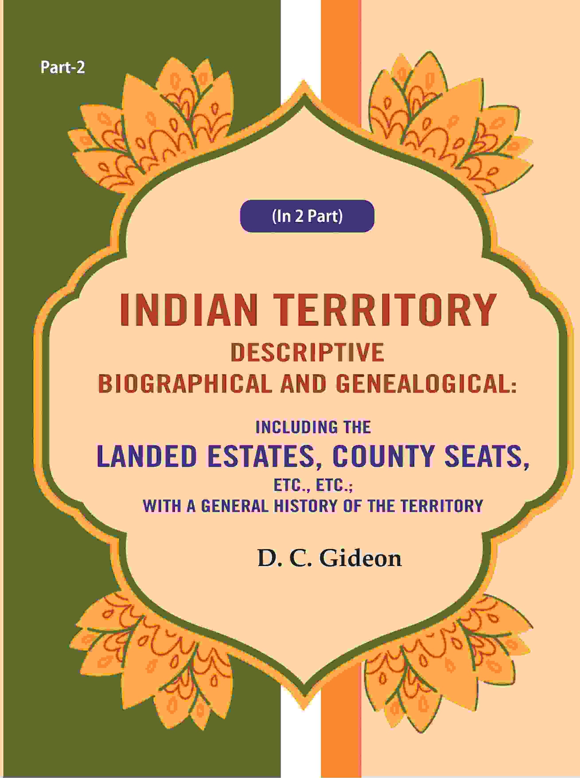 Indian Territory Descriptive Biographical And Genealogical: Including The Landed Estates, County Seats, - Gyan Books - Swadesiicart