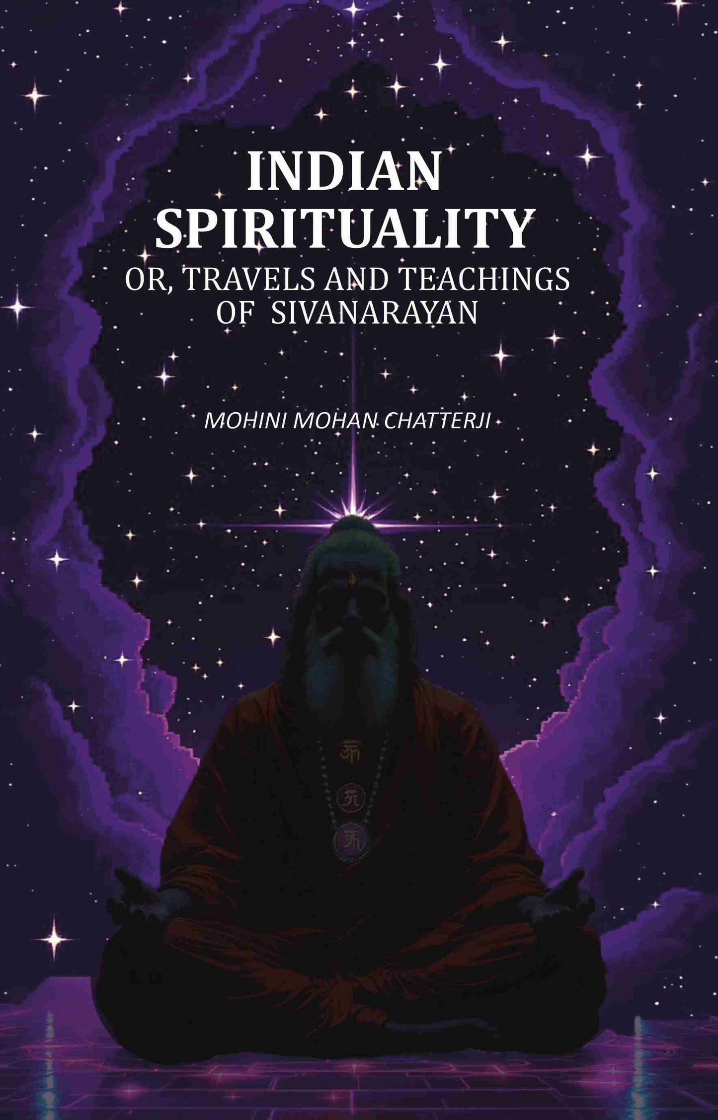 Indian Spirituality: Or, Travels and Teachings of Sivanarayan - Gyan Books - Swadesiicart