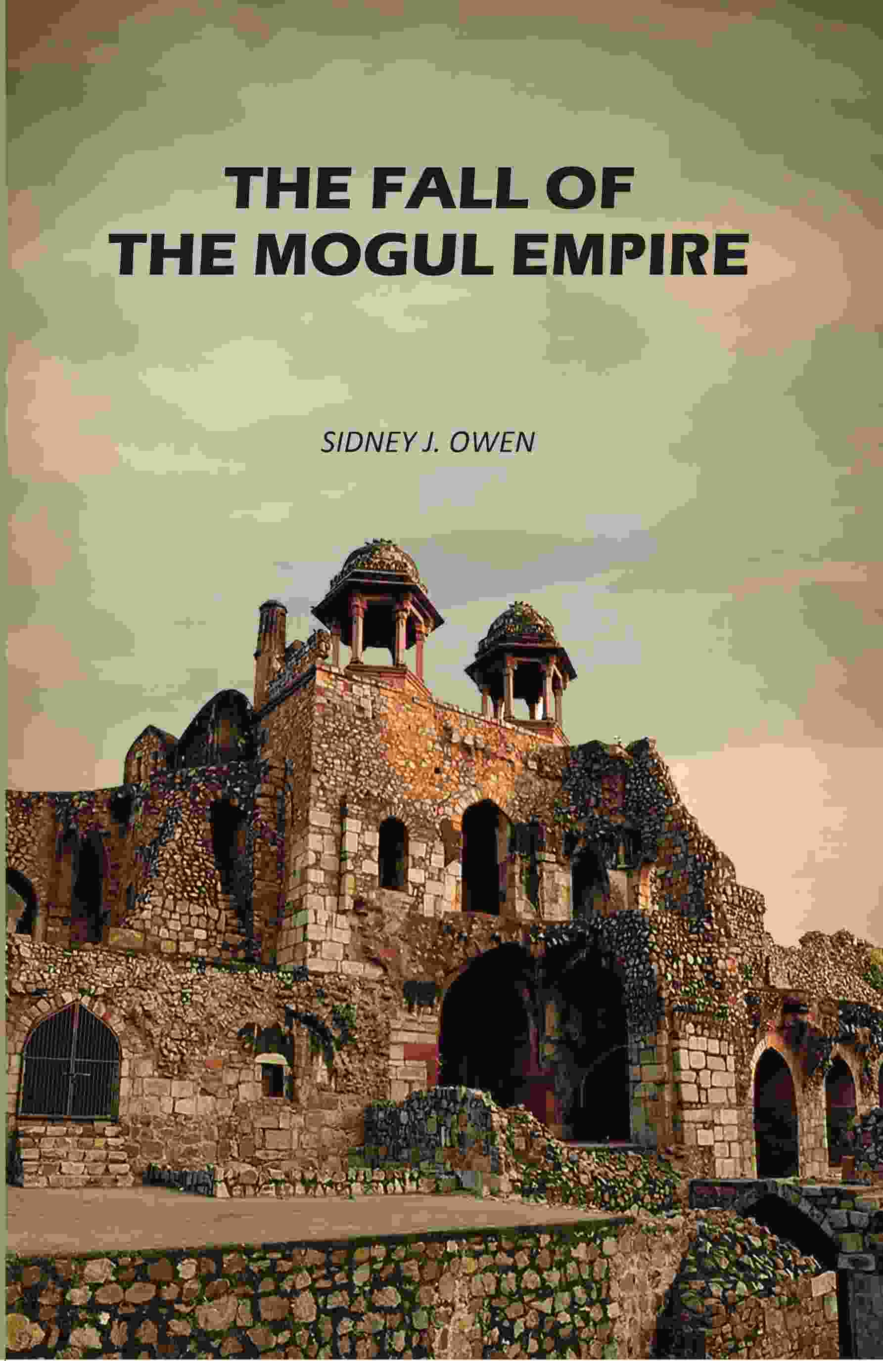 The Fall Of The Mogul Empire - Gyan Books - Swadesiicart